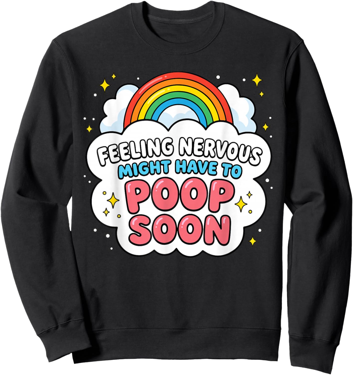 Feeling Nervous Might Have to Poop Soon Funny Saying Sweatshirt - Sweatshirt | Black