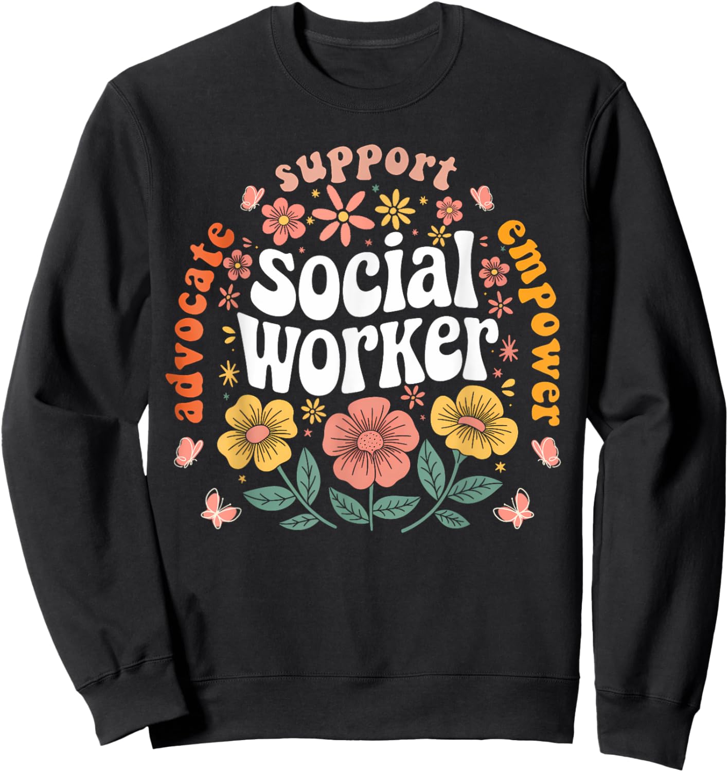Social Worker Appreciation Flower Social Work Month 2025 Sweatshirt - Sweatshirt | Black