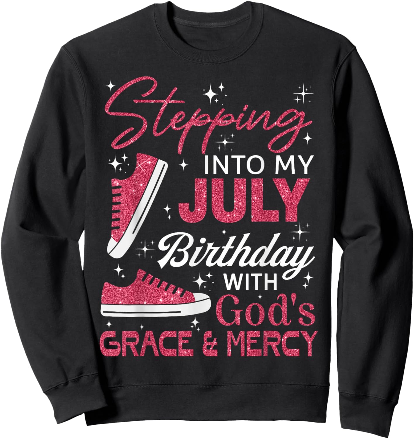 Stepping into my July birthday with God's grace & Mercy Sweatshirt - Sweatshirt | Black