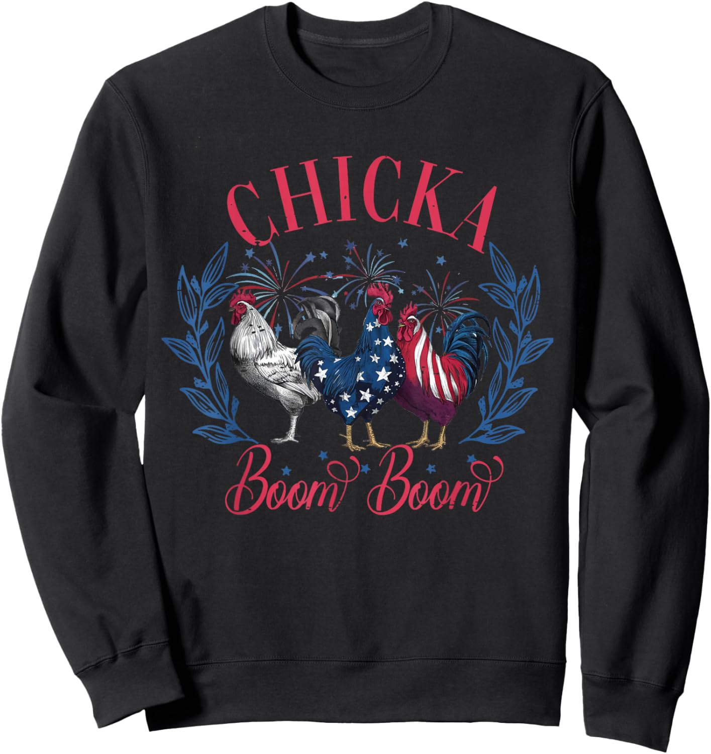 Cute Chicka Boom Boom Funny Chicken 4th Of July Patriotic Sweatshirt - Sweatshirt | Black