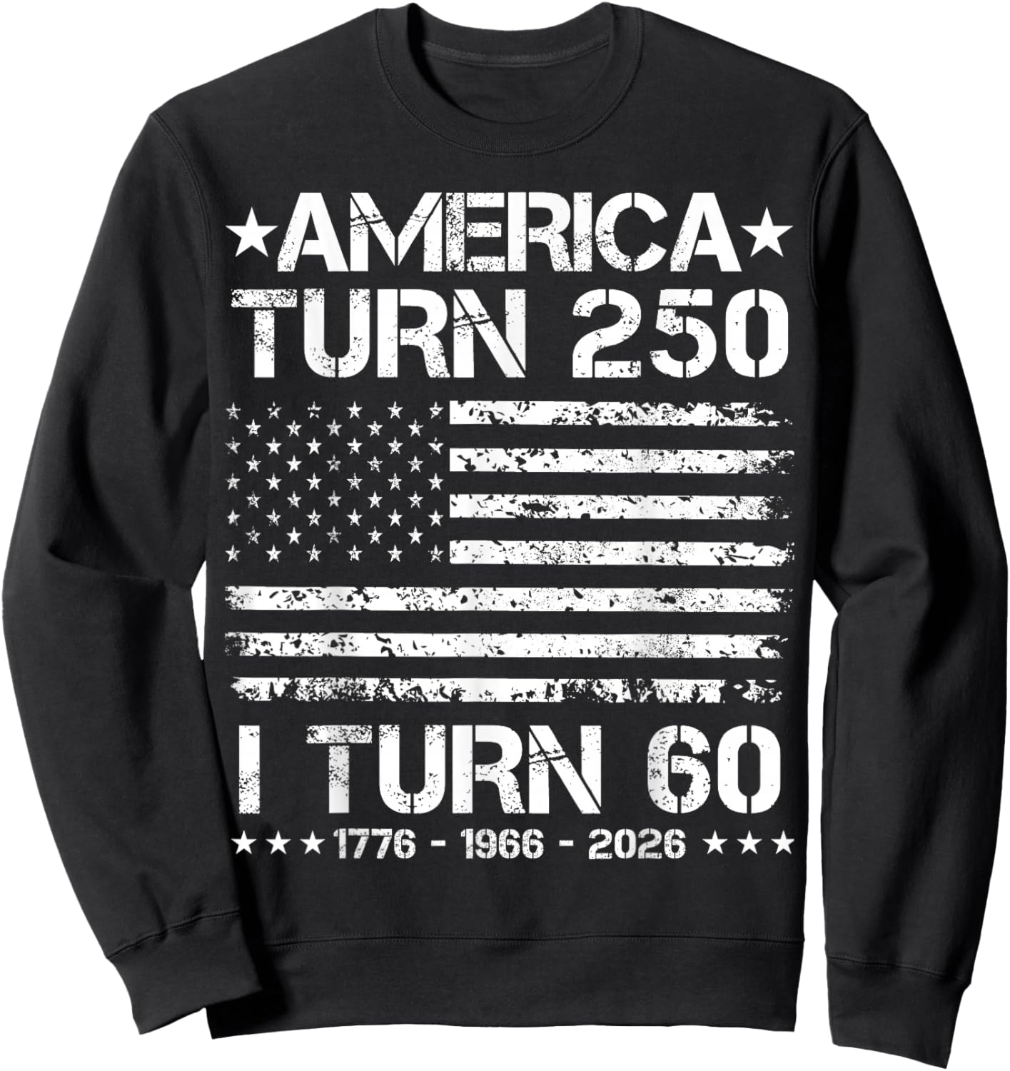 Funny America Turns 250 I Turn 60 1966 60th Birthday Father Sweatshirt - Sweatshirt | Black