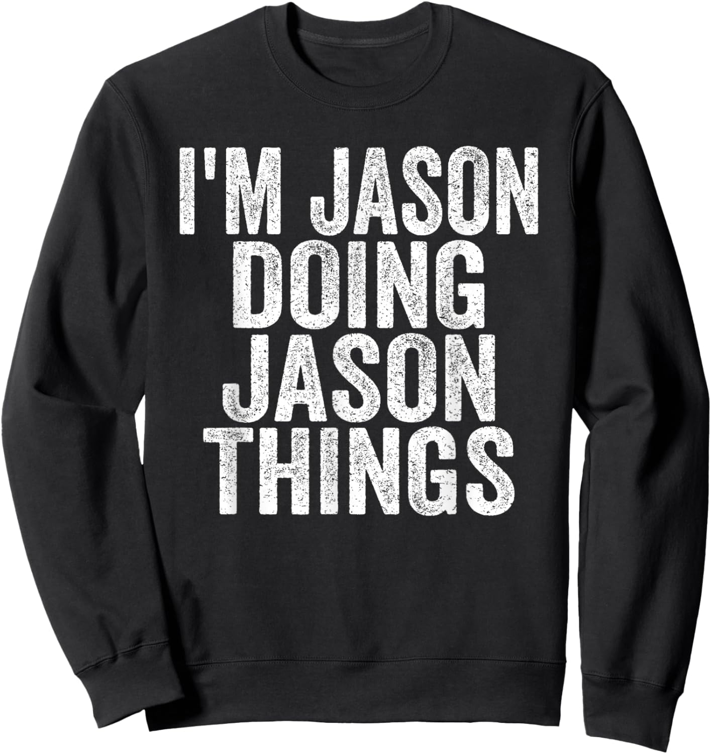 I'm Jason Doing Jason Things Funny Saying -Adults & Kids Black Small Modern Classic Round Collar Short Sleeve Letter Print Christmas Sweatshirt - Sweatshirt | Black