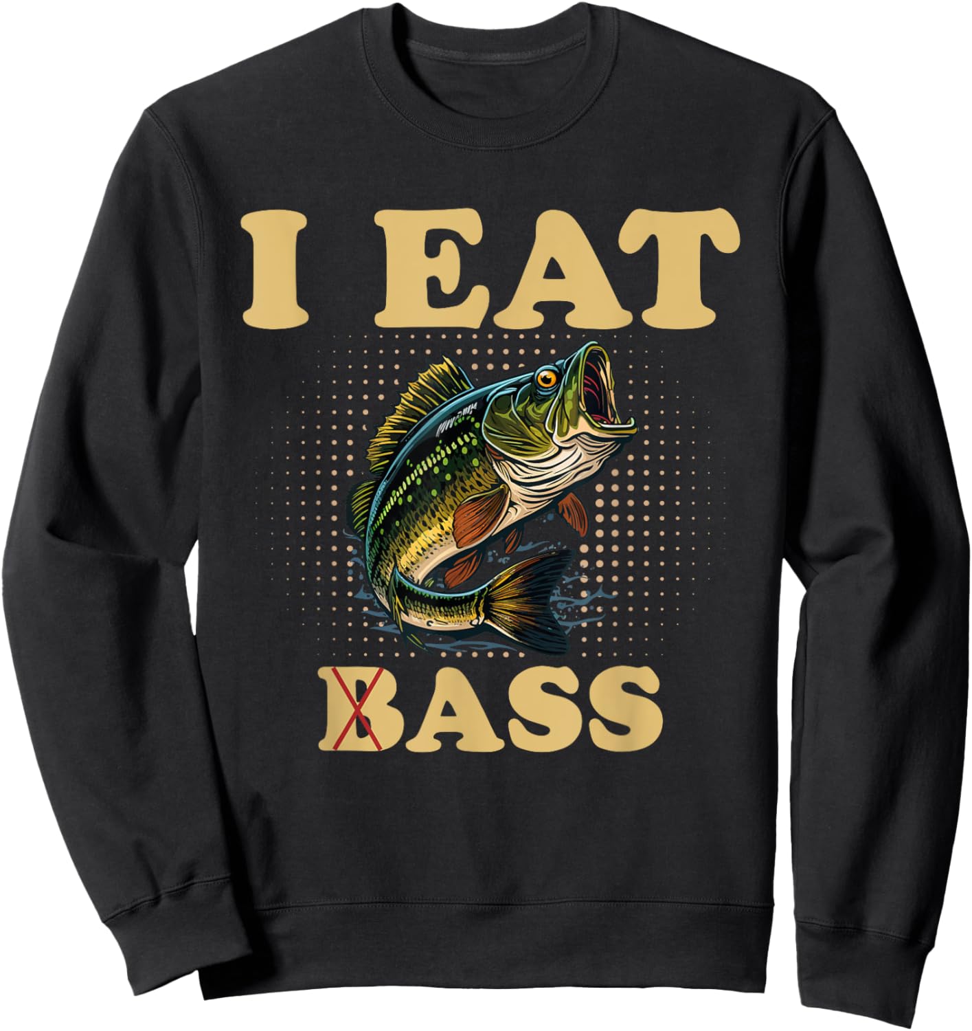 I Eat Bass Humor Fishing Sweatshirt - Sweatshirt | Black