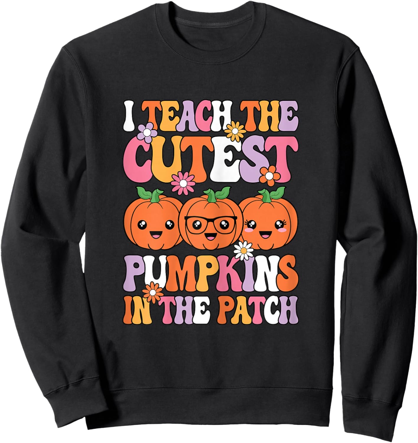I Teach The Cutest Pumpkins Halloween Fall Teacher Women Sweatshirt - Sweatshirt | Black