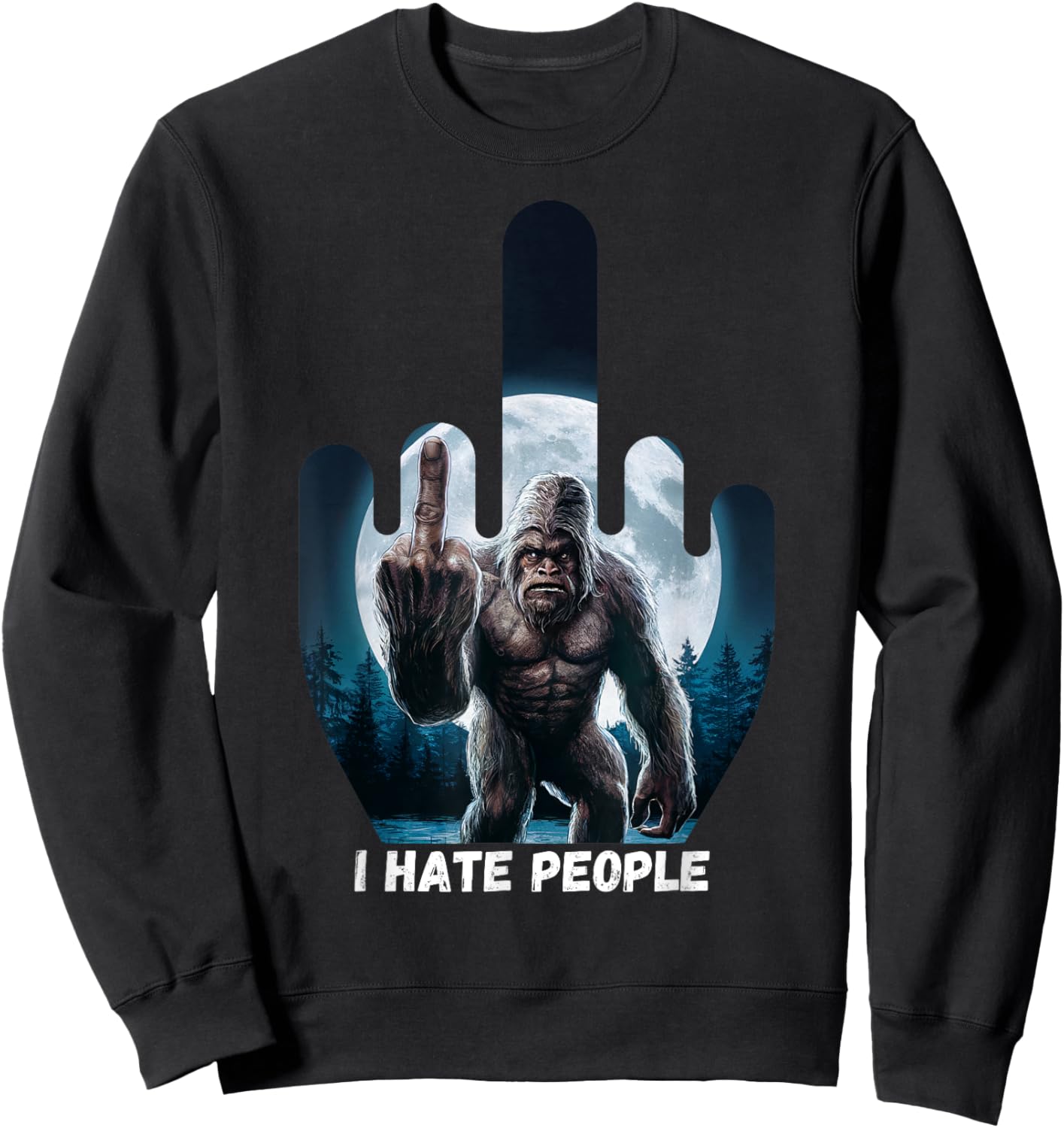 I Hate People Sasquatch Shirt Bigfoot Camping Middle Finger Sweatshirt - Sweatshirt | Black
