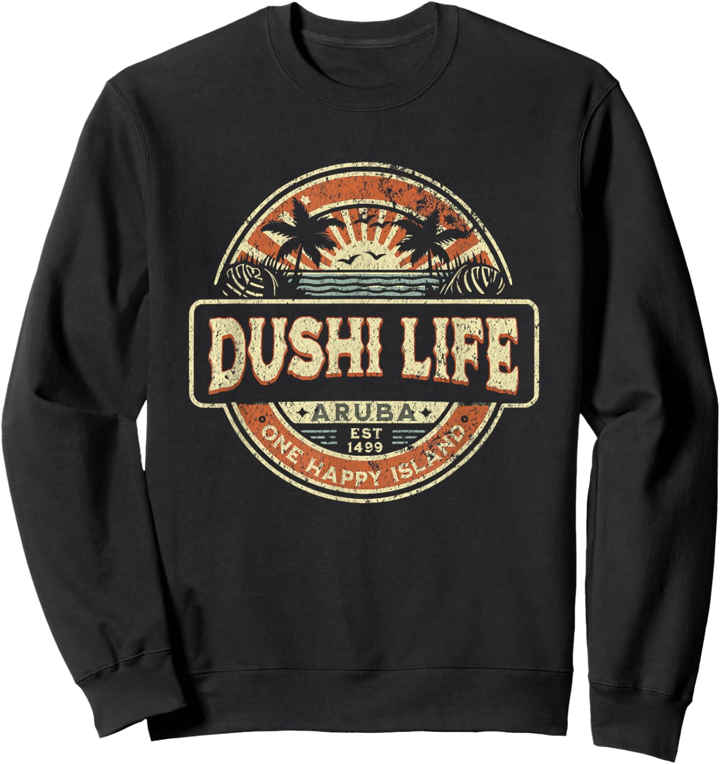One Happy Island Aruba Shirt Cool Text Dushi Bida Vintage Sweatshirt - Sweatshirt | Black