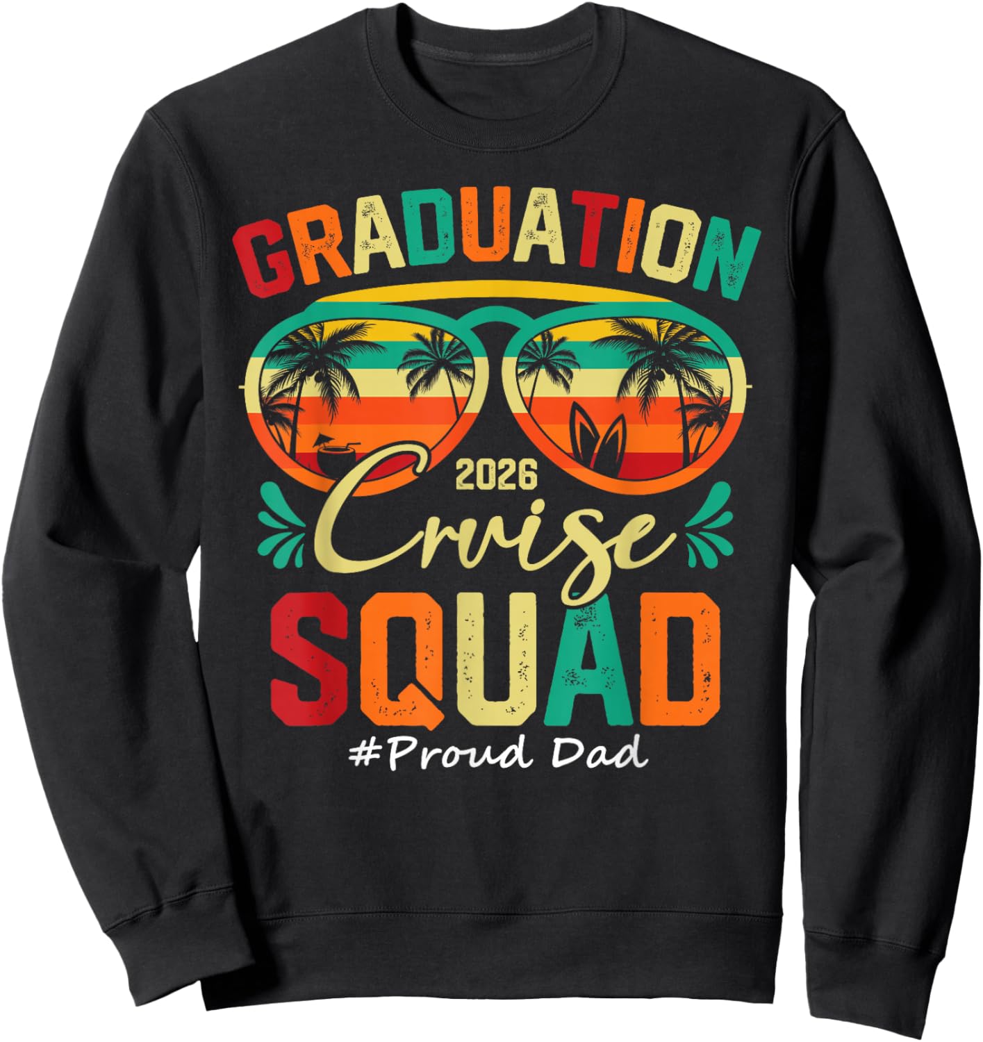 Graduation Cruise Squad 2026 Proud Dad Funny Cruising Sweatshirt - Sweatshirt | Black