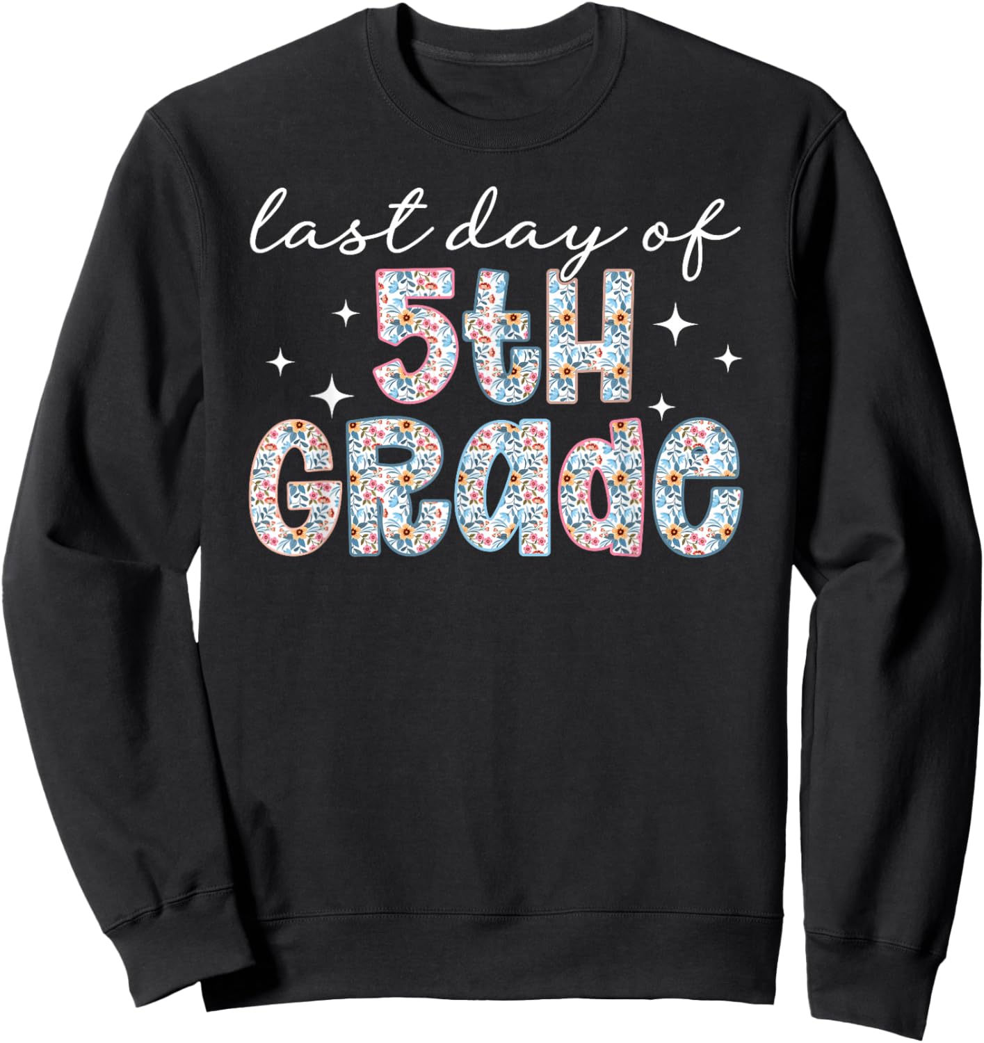Last Day of 5th Grade Last Day of School Fifth Grade Sweatshirt - Sweatshirt | Black