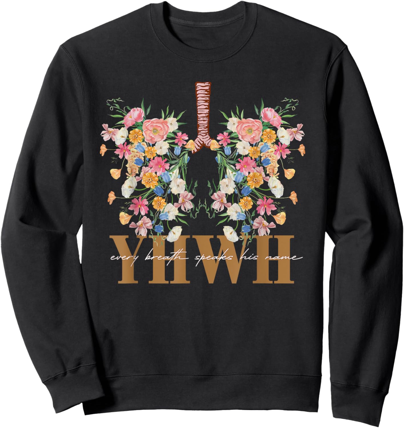 YHWH Every Breath Speaks His Name Floral Lungs Christian Sweatshirt - Sweatshirt | Black