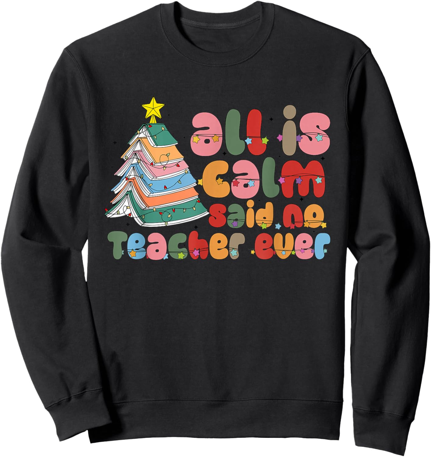 All is Calm Said No Teacher Ever Book Christmas Tree Holiday Sweatshirt - Sweatshirt | Black