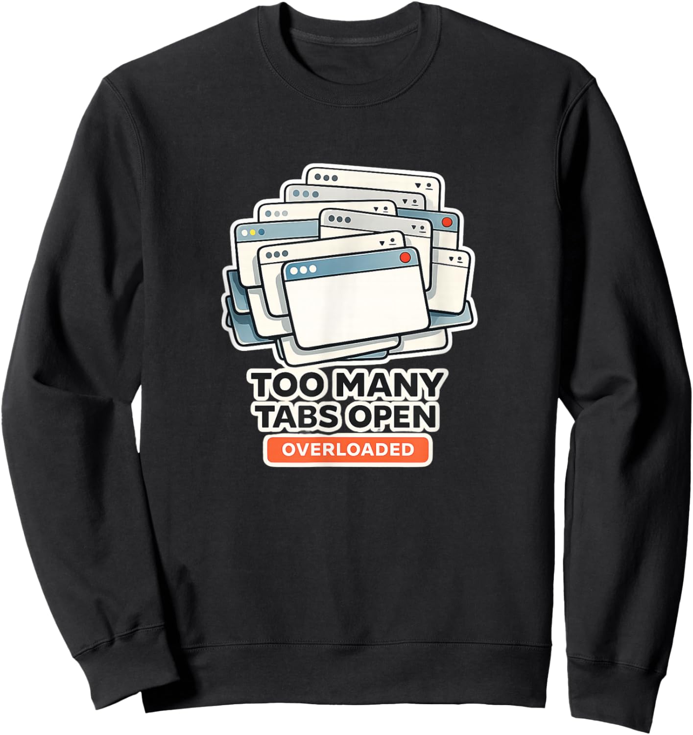 Too Many Tabs Open in My Brain Funny Overthinking Sweatshirt - Sweatshirt | Black