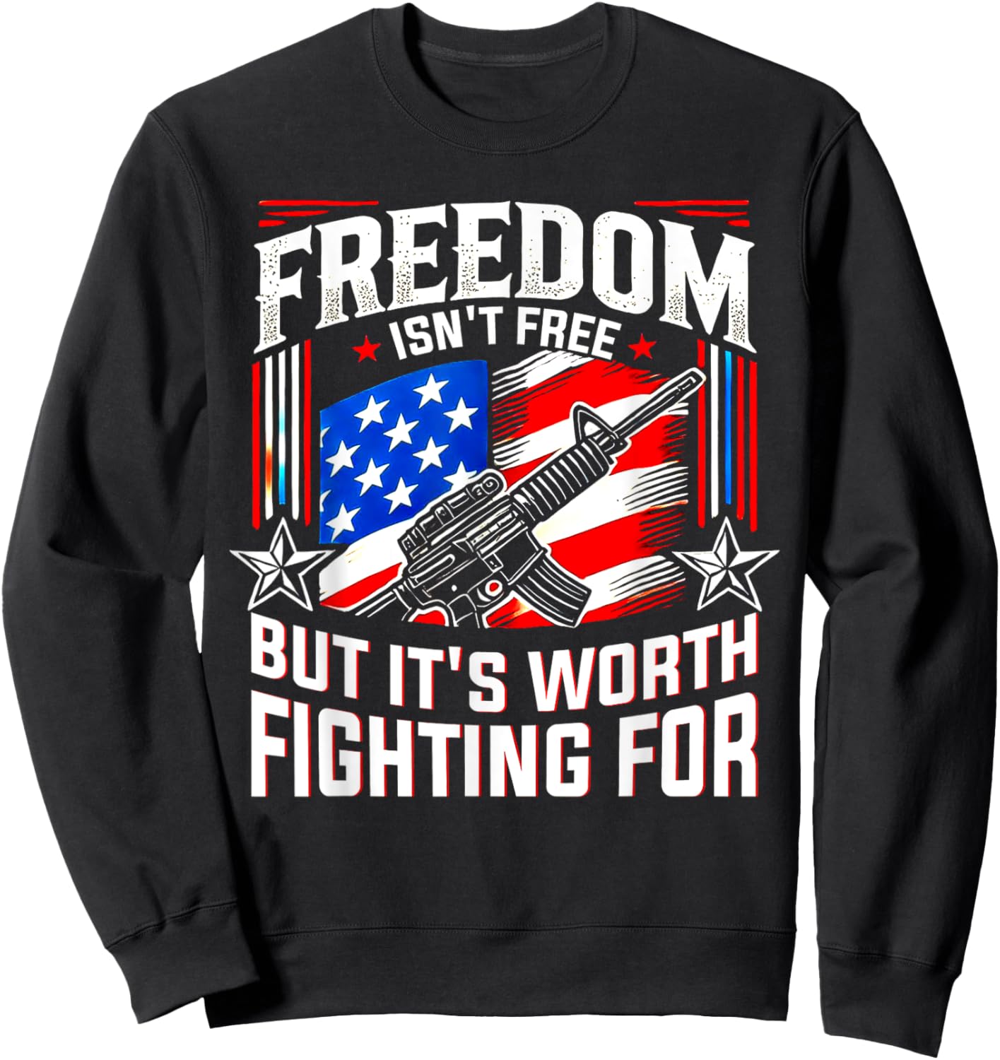 Freedom isn't free but it's worth fighting for patriotic Sweatshirt - Sweatshirt | Black