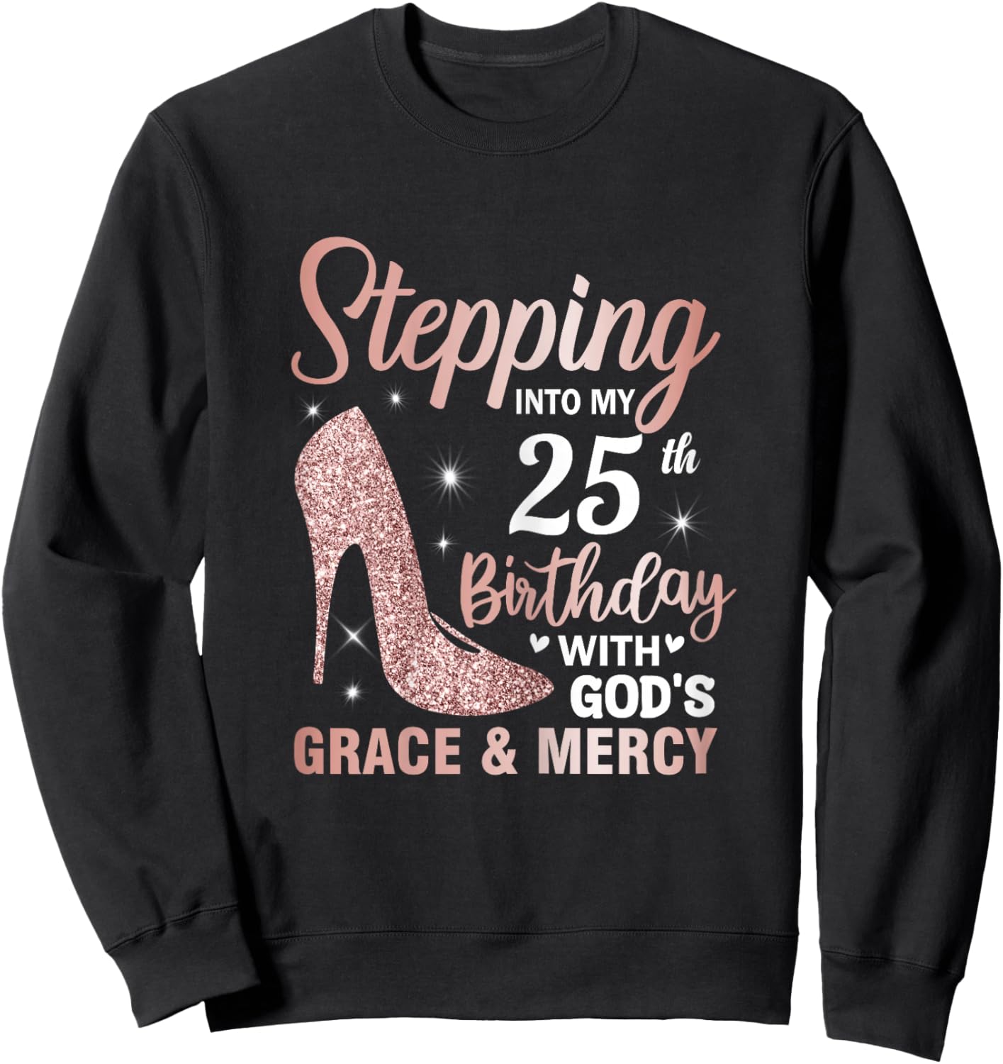 Stepping Into My 25th Birthday Shirt Women 25 Year Old Bday Sweatshirt - Sweatshirt | Black