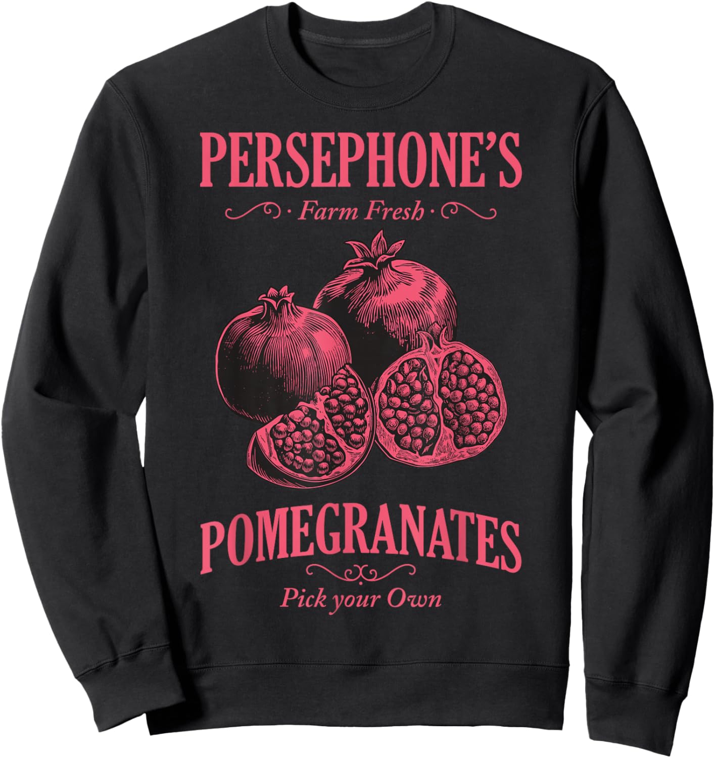 Persephone's Pomegranates Farm Fresh Pick Your Own Organic Sweatshirt - Sweatshirt | Black