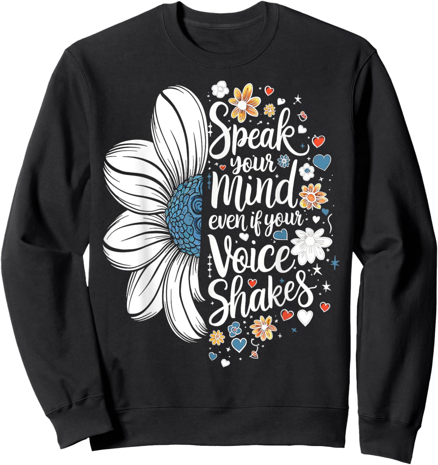 Cute Sunflower Speak Your Mind Even If Your Voice Shakes Sweatshirt - Sweatshirt | Black