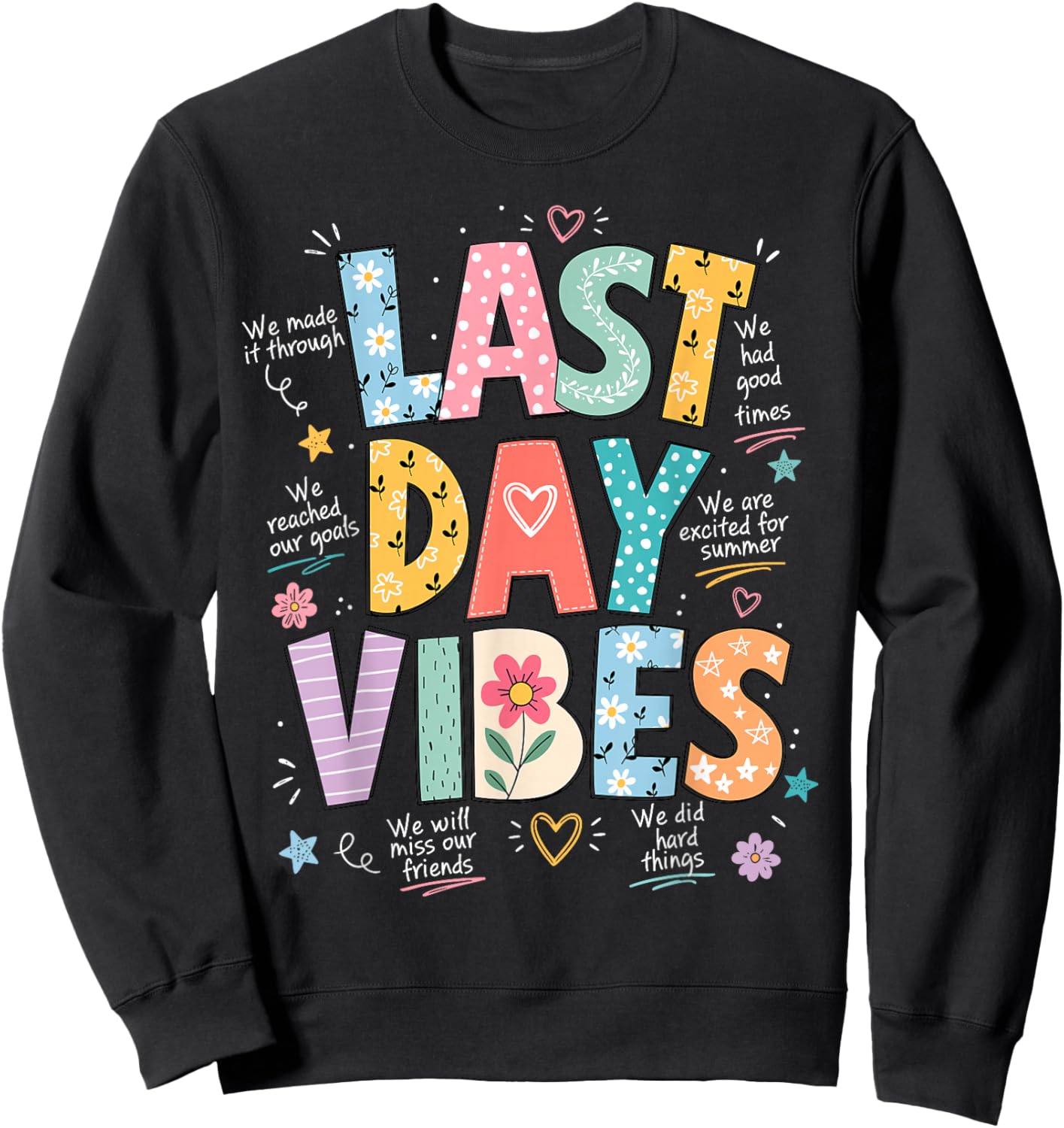 Last Day Vibes End of School Year Teachers Students Sweatshirt - Sweatshirt | Black