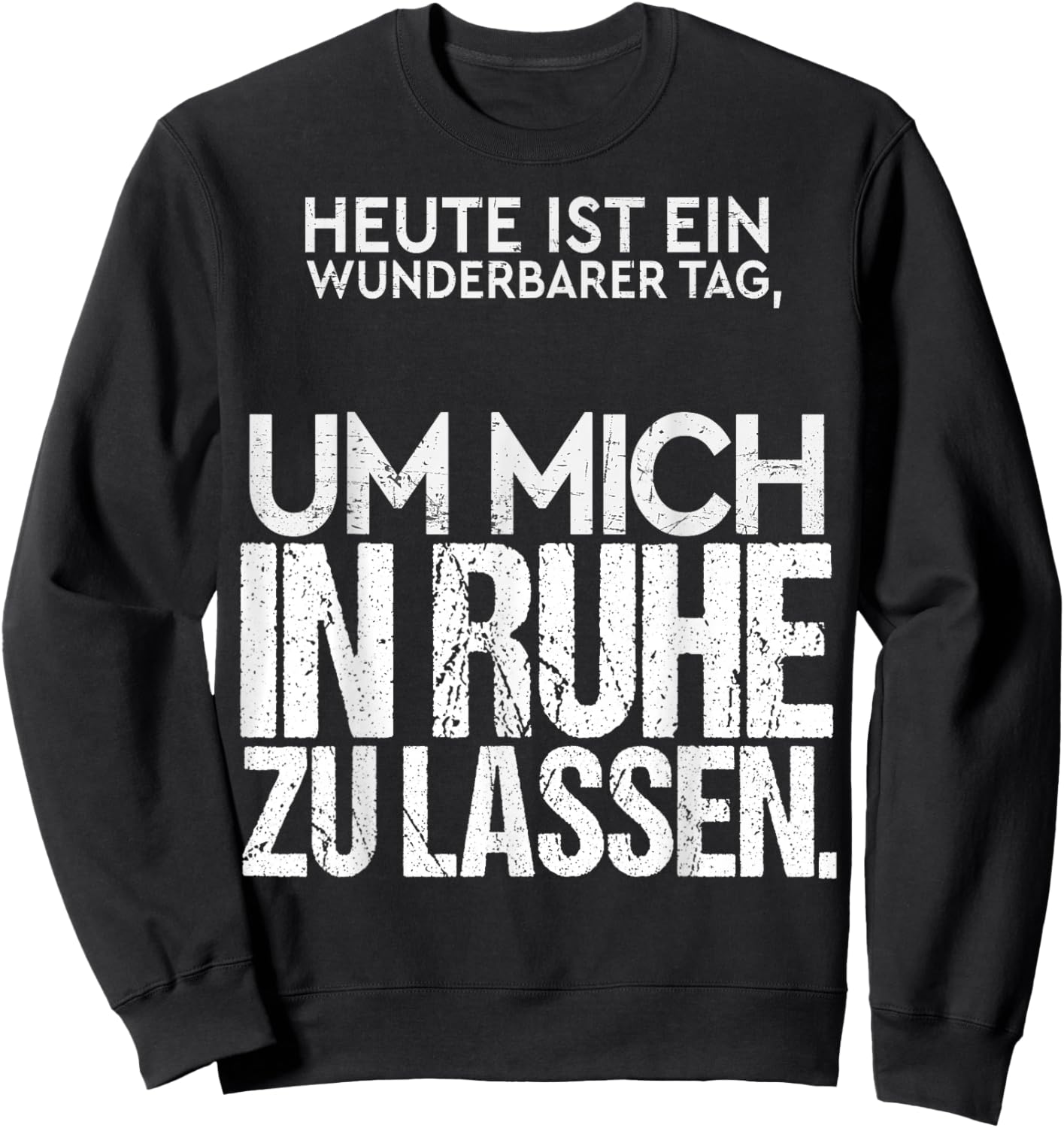 Heute ist EIN wunderbarer Tag Mich in Ruhe zu Lassen Spruch Sweatshirt - Sweatshirt | Black