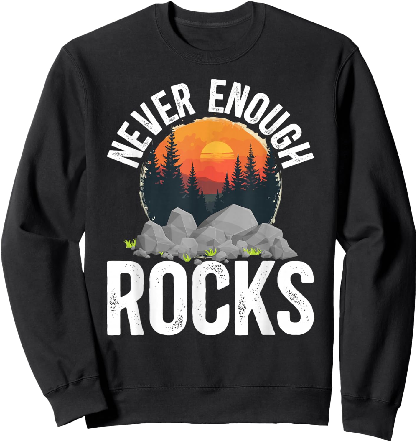 Never Enough Rock Collector Rockhounding Geology Rockhound Sweatshirt - Sweatshirt | Black