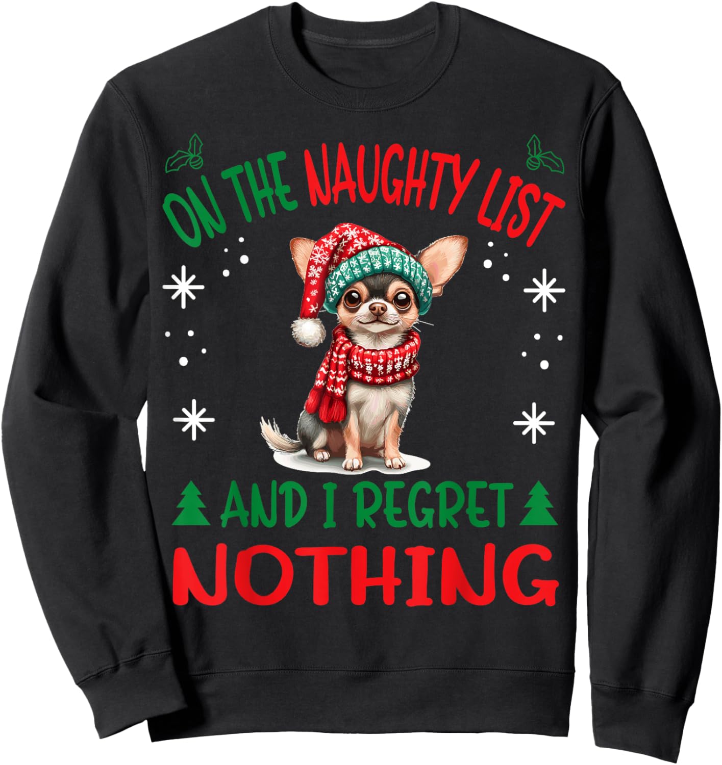 Cute Chihuahua Chiwawa dog Dog Christmas On The Naughty List Sweatshirt - Sweatshirt | Black