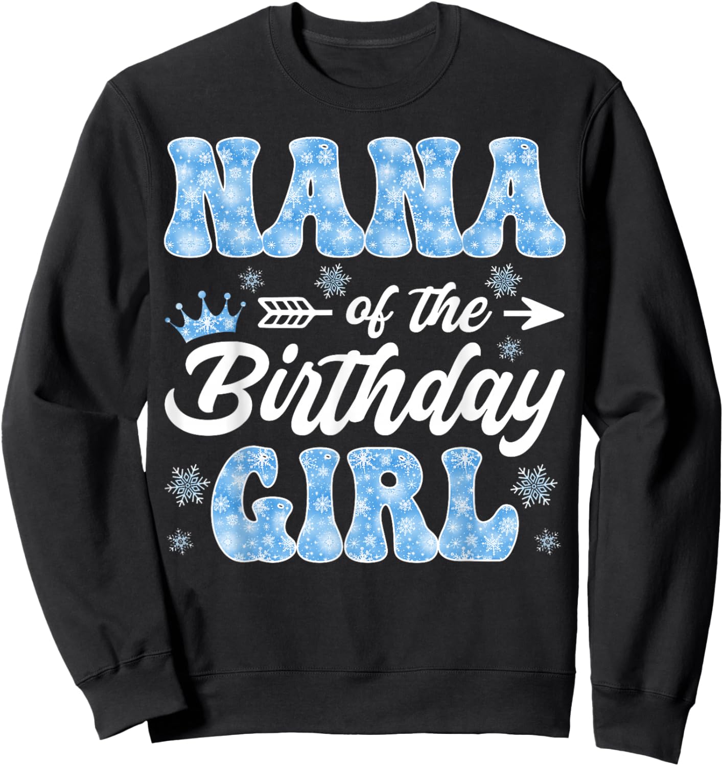 Nana of The Birthday Girl Snowflakes Winter Christmas Sweatshirt - Sweatshirt | Black