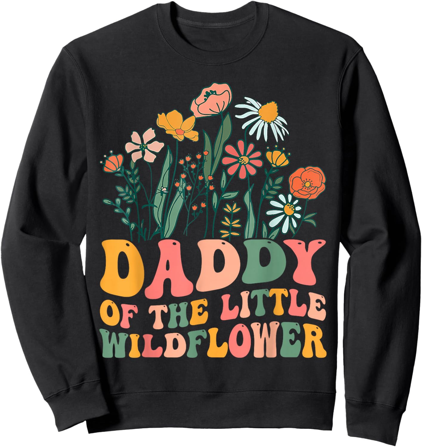 Daddy Of The Little Wildflower Birthday Party Baby Shower Sweatshirt - Sweatshirt | Black