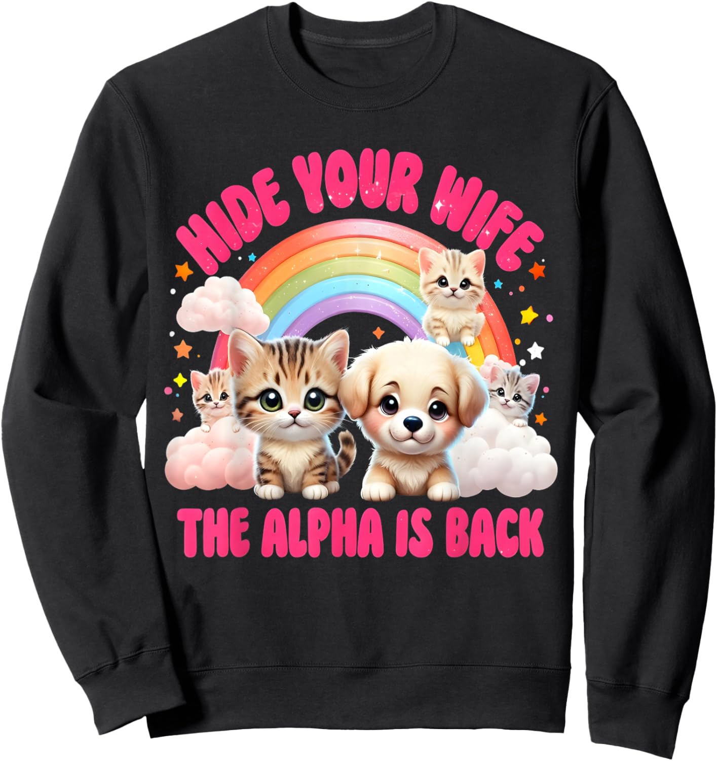 Funny Dog Cute Cat Meme Male Hide Your Wife Alpha is Here Sweatshirt - Sweatshirt | Black