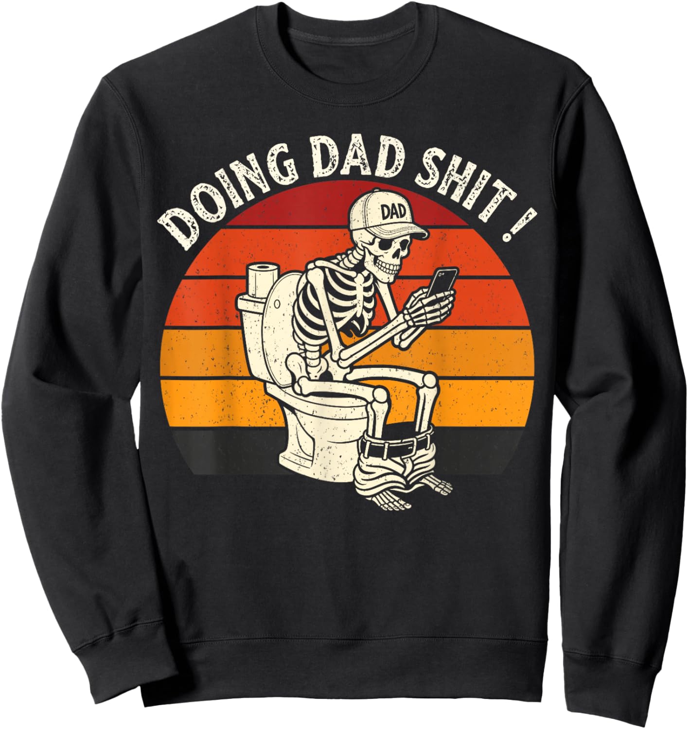 Doing Dad Shit Dad Joke Skeleton Dad Funny Dad Father's Day Sweatshirt - Sweatshirt | Black
