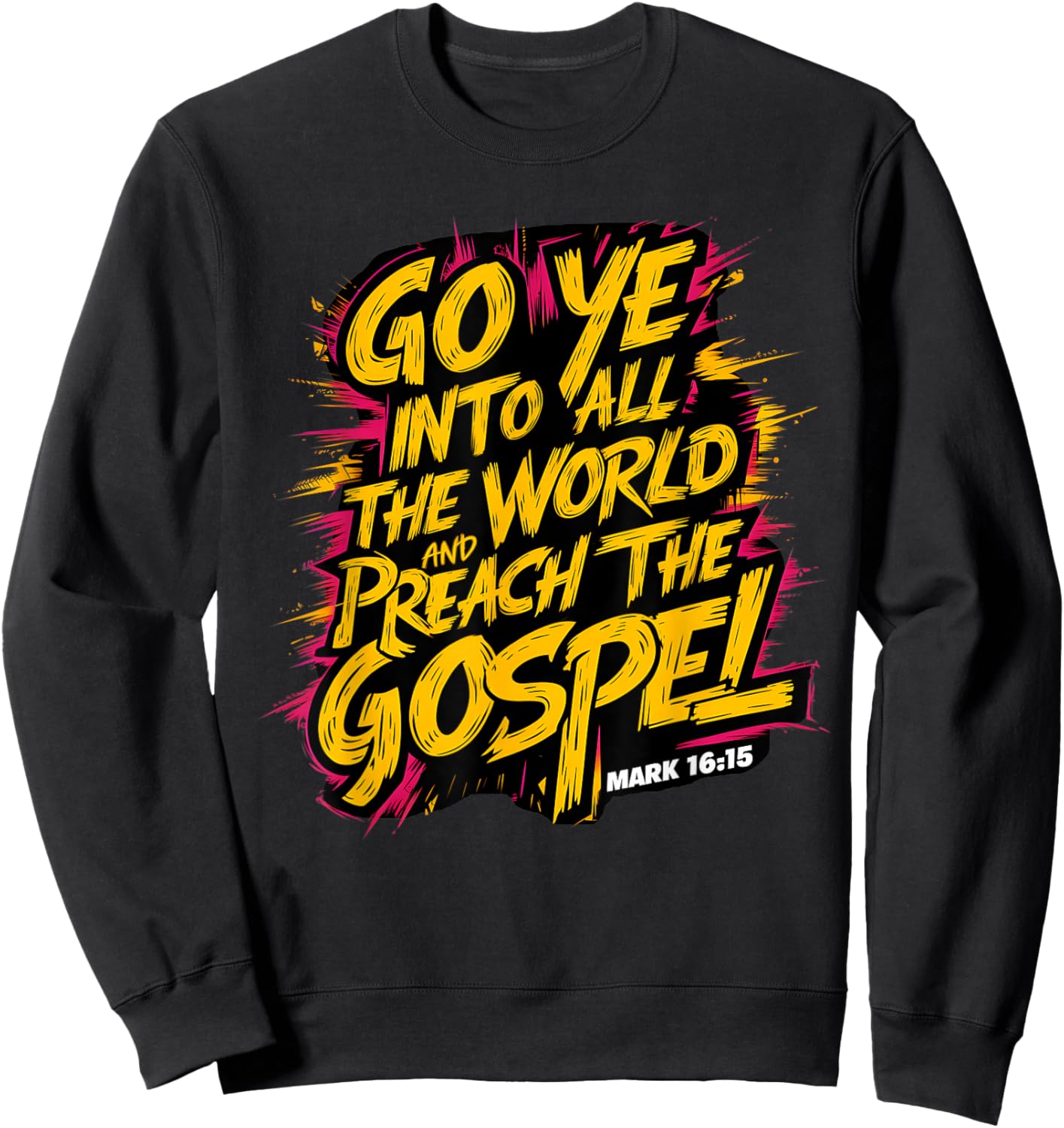 Mark 16:15 Go ye into all the world, and preach the gospel Sweatshirt - Sweatshirt | Black
