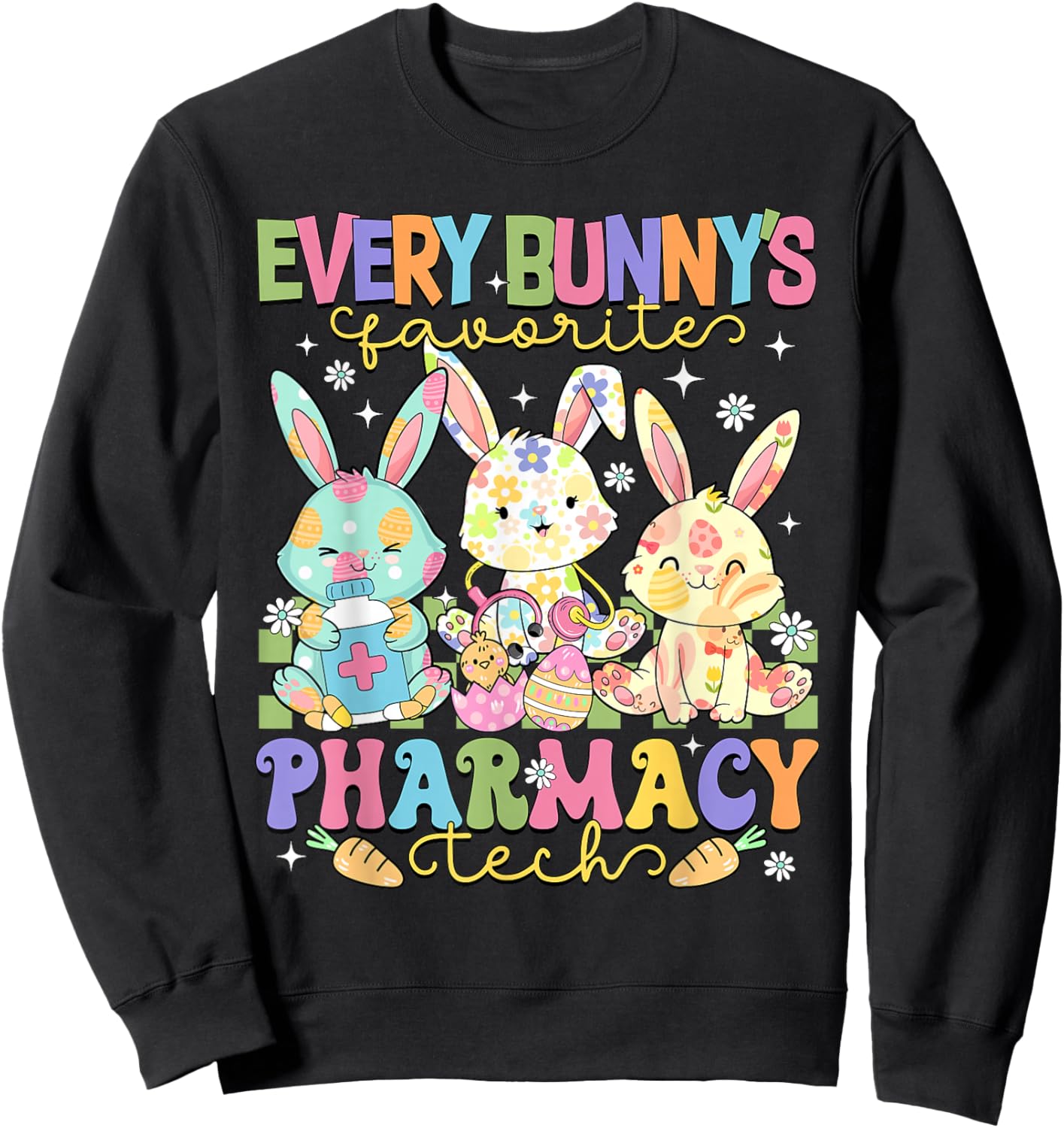Funny Every Bunny's Favorite Pharmacy Tech Easter Day Sweatshirt - Sweatshirt | Black