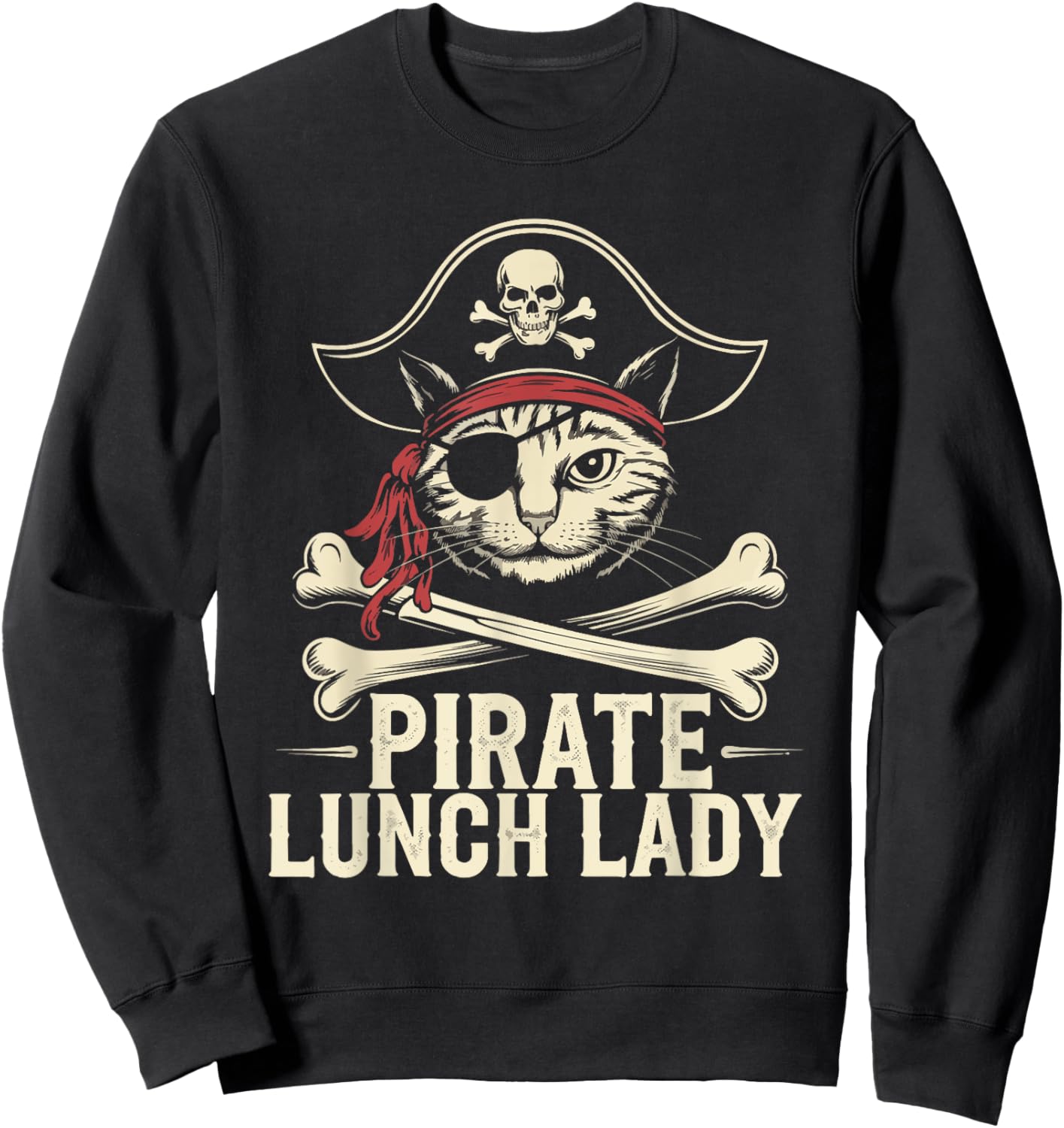 Pirate Lunch Lady Cat Humor Lunch Lady Jolly Roger Sarcasm Sweatshirt - Sweatshirt | Black