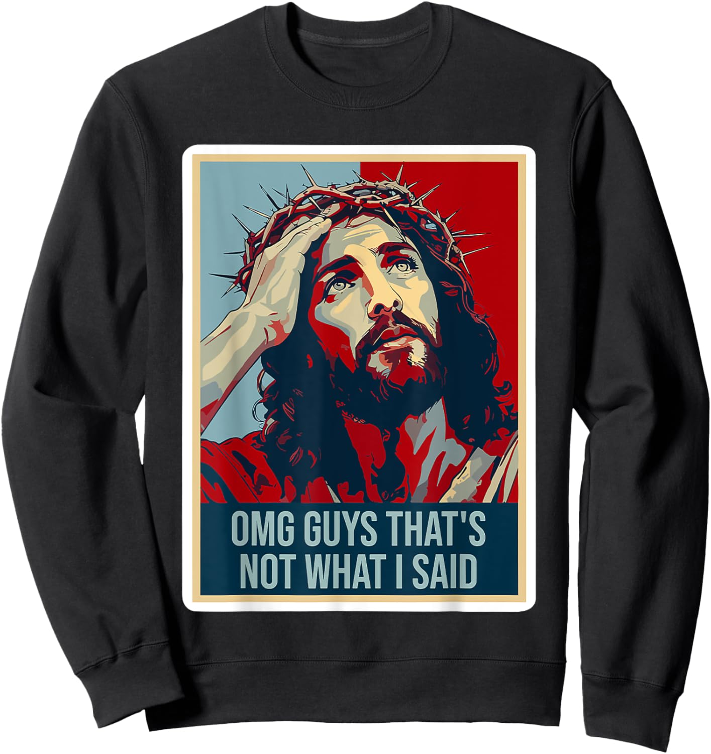 Omg Guys That's Not What I Said Funny Jesus Sweatshirt - Sweatshirt | Black