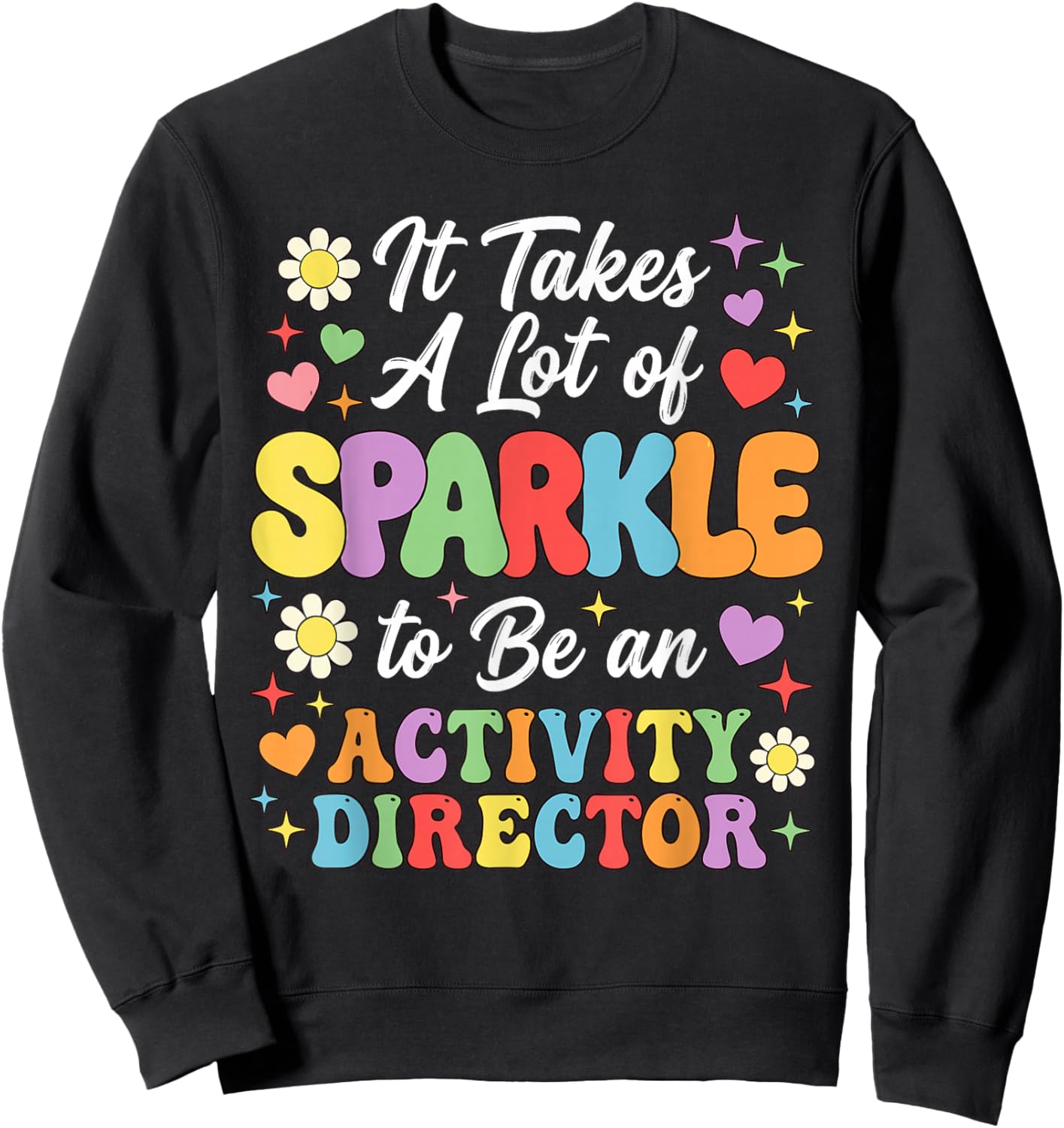 It Takes A Lot of Sparkle to Be an Activity Director Sweatshirt - Sweatshirt | Black