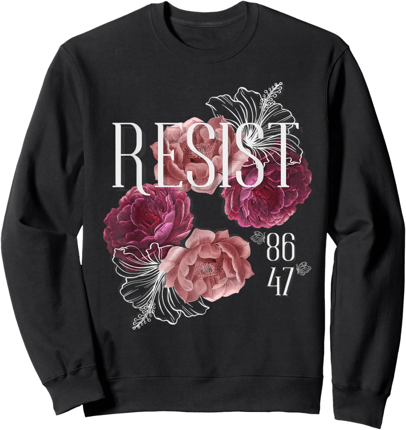 Floral Resist Not My President 86 47 Anti-Trump Sweatshirt - Sweatshirt | Black