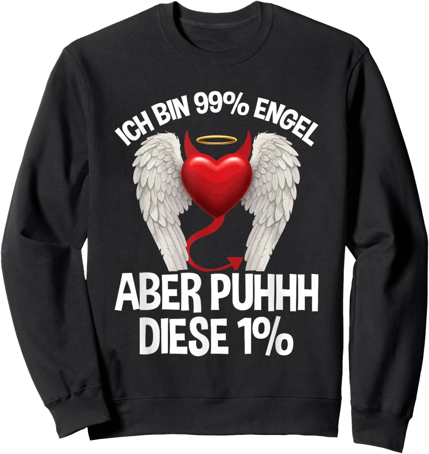 with German Text "Ich Bin 99% Engel Aber Puhhh Diese 1% Teufel Herz" Sweatshirt - Sweatshirt | Black