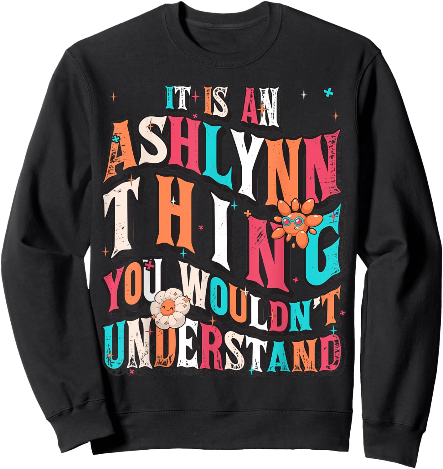 It's Ashlynn Thing You Wouldn't Understand, Ashlynn Groovy Sweatshirt - Sweatshirt | Black