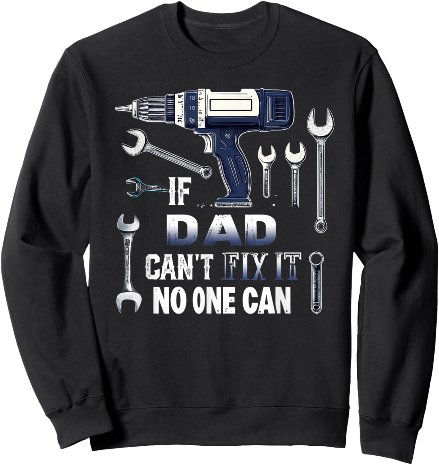 Dad If He Can't Fix It, No One Can Father's Day Dad Sweatshirt - Sweatshirt | Black
