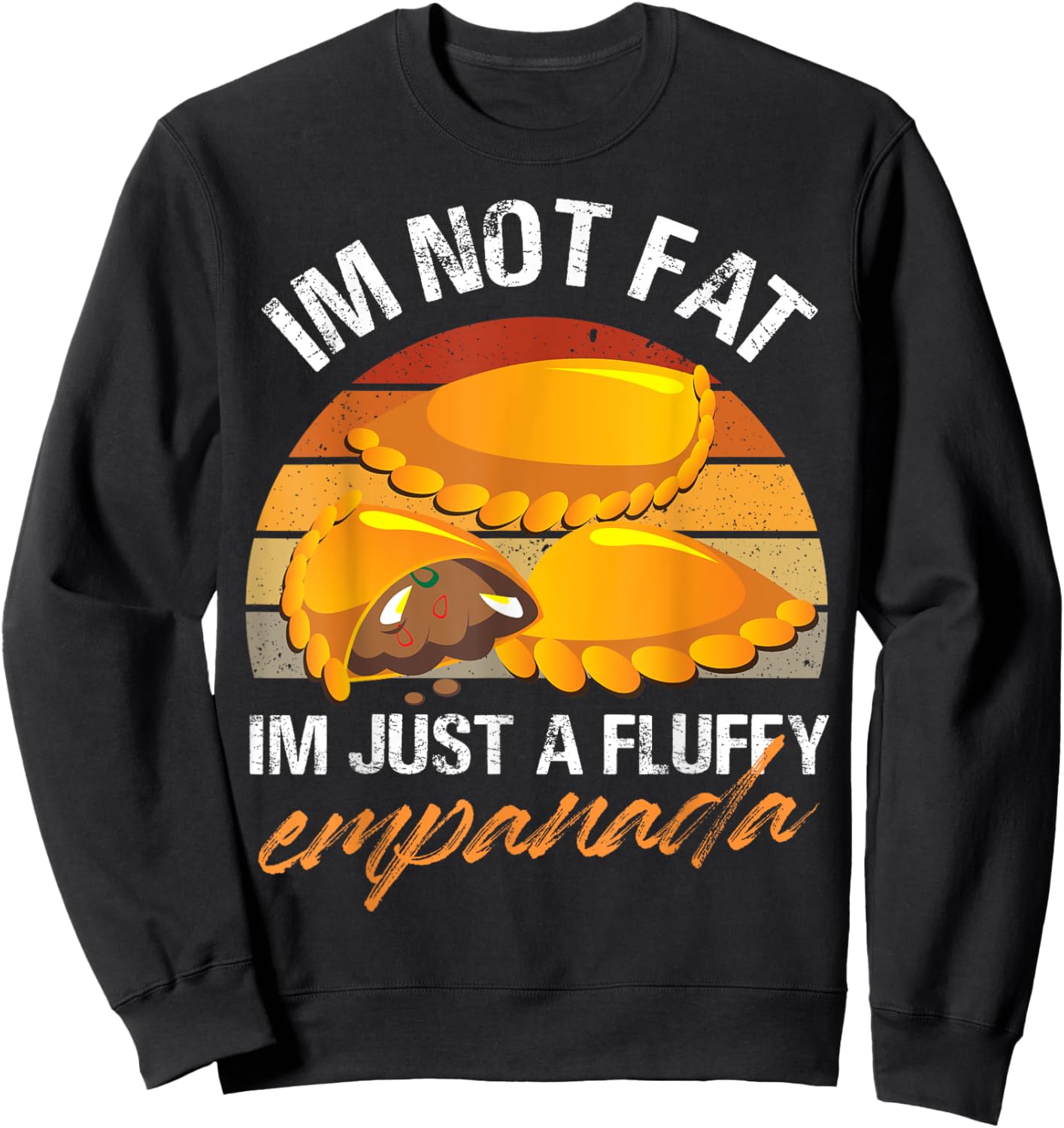 Im not fat Im just a fluffy empanada Design Sweatshirt - Sweatshirt | Black