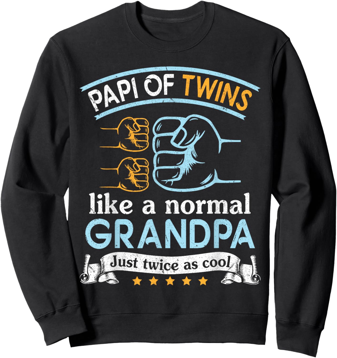 Happy Papi Of Twins Like A Normal Father Just Twice As Cool Sweatshirt - Sweatshirt | Black