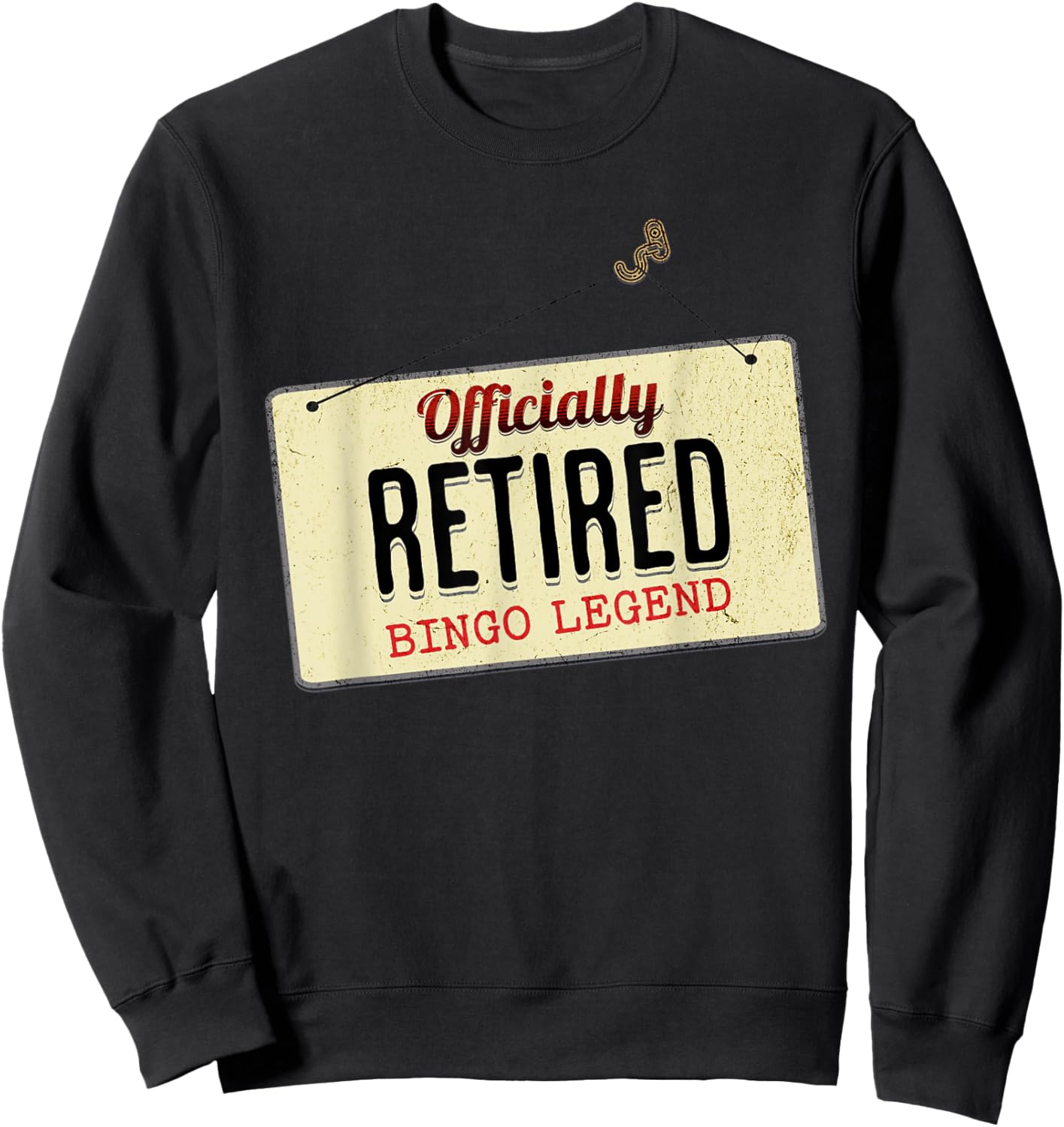 Officially Retired Bingo Legend Funny Retirement Sign Sweatshirt - Sweatshirt | Black