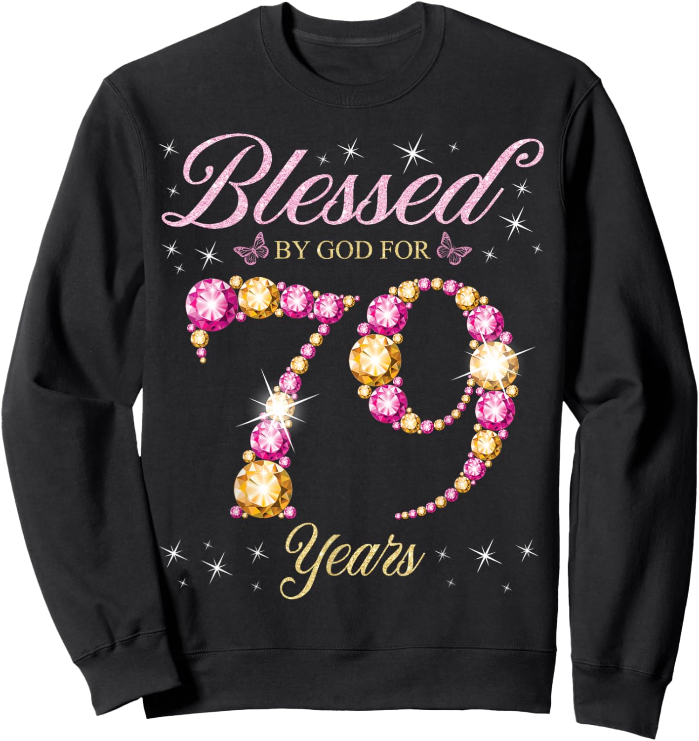 Blessed By God For 79 Years Old 79th Birthday Party Sweatshirt - Sweatshirt | Black