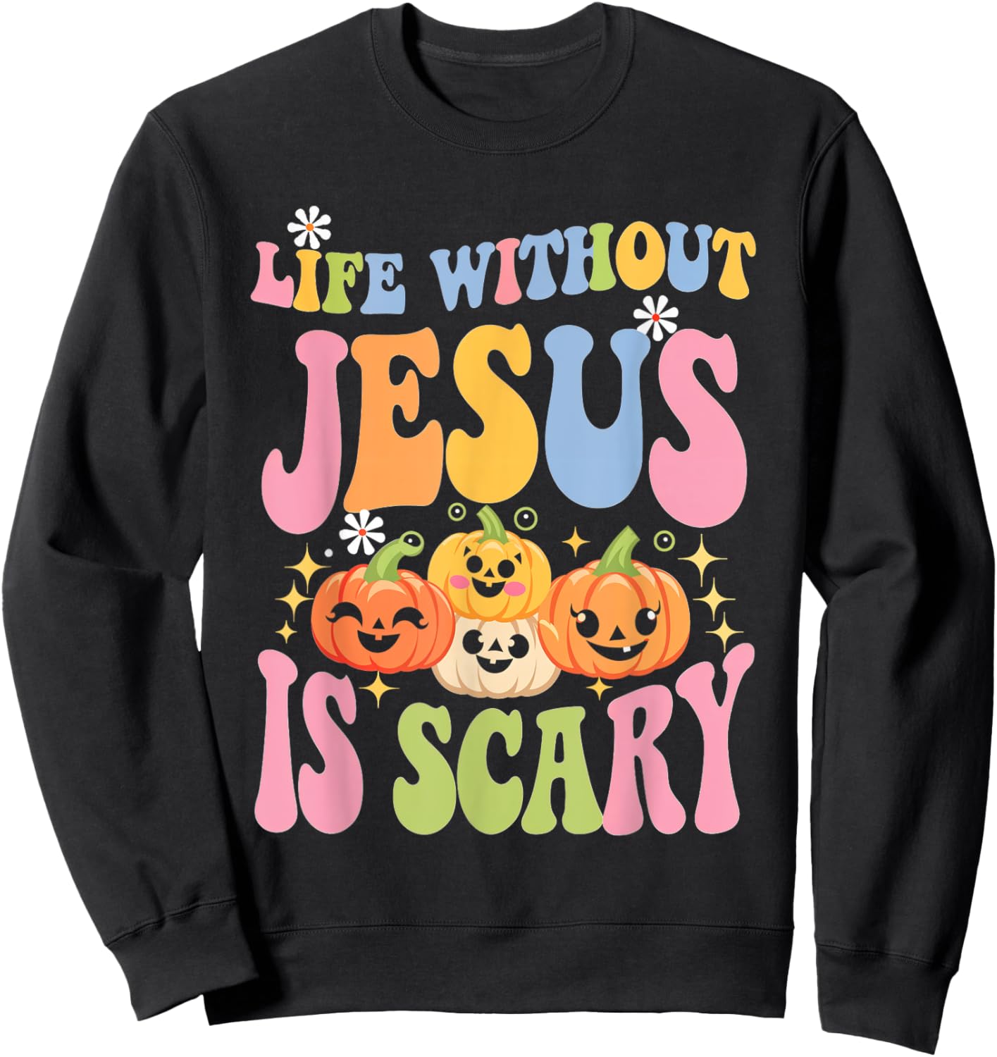 Life Without Jesus Christian Faith Halloween Scary Sweatshirt - Sweatshirt | Black