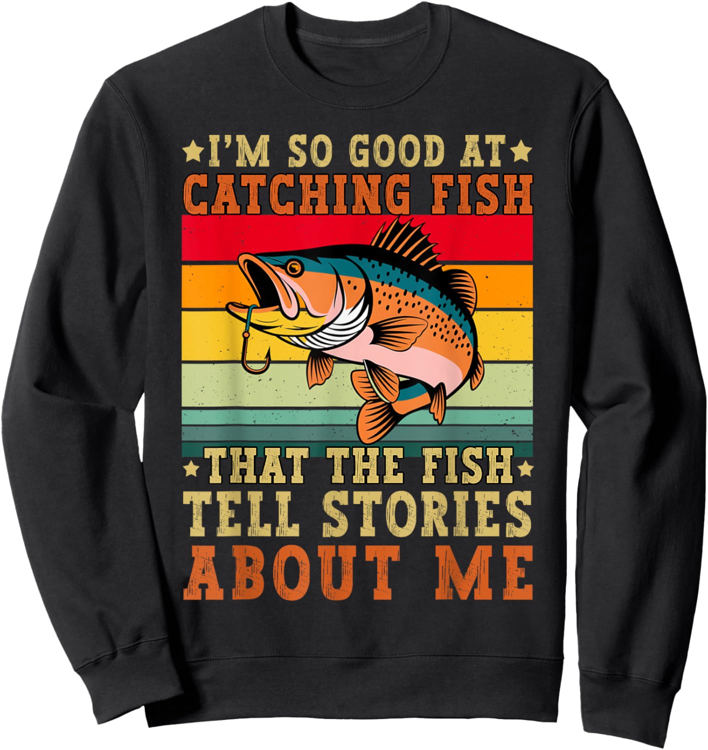 I'm So Good At Catching Fish Funny Fishing Fisherman Bass Sweatshirt - Sweatshirt | Black