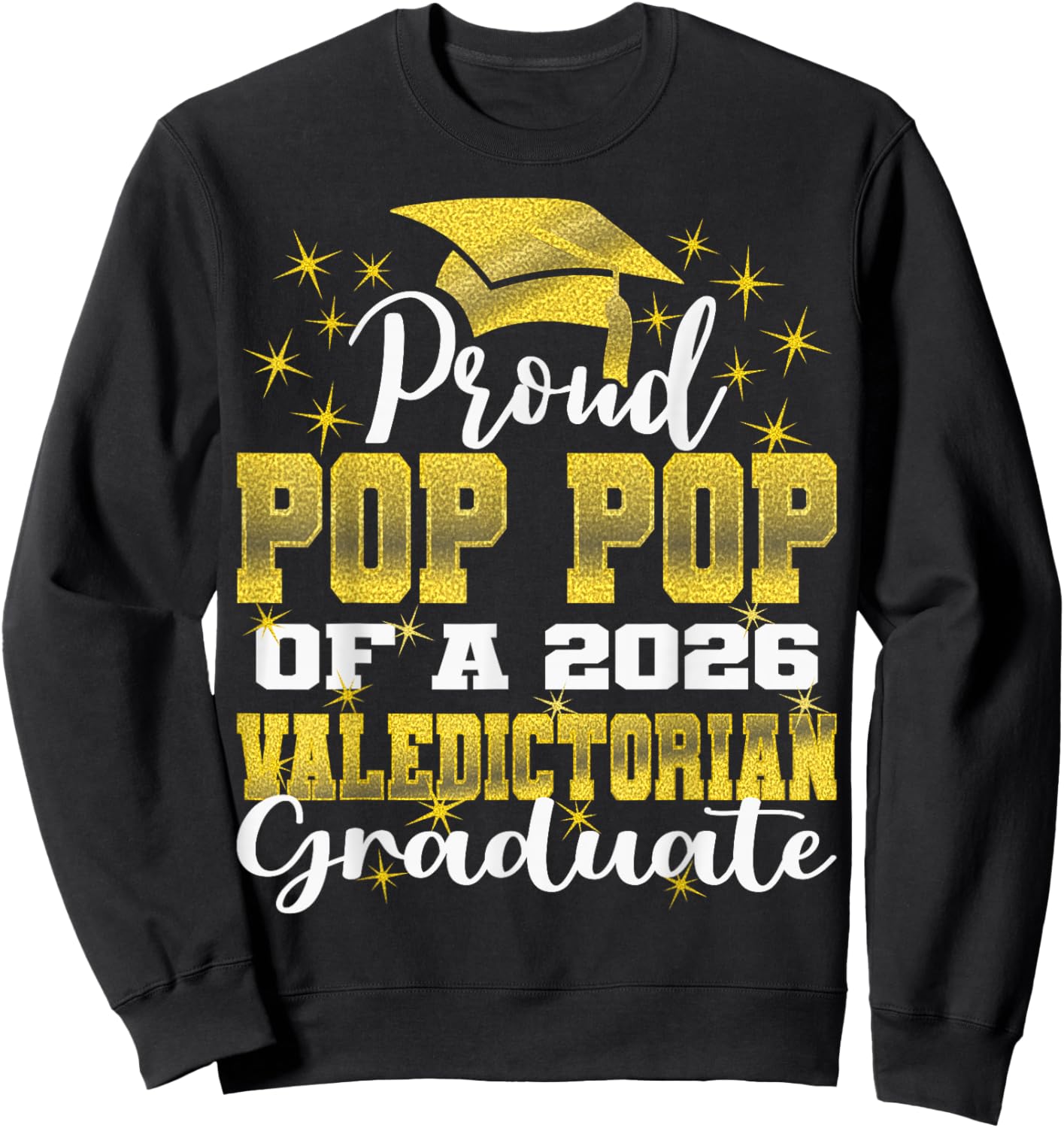 Proud Pop Pop of 2026 Valedictorian Graduate 26 Sweatshirt - Sweatshirt | Black