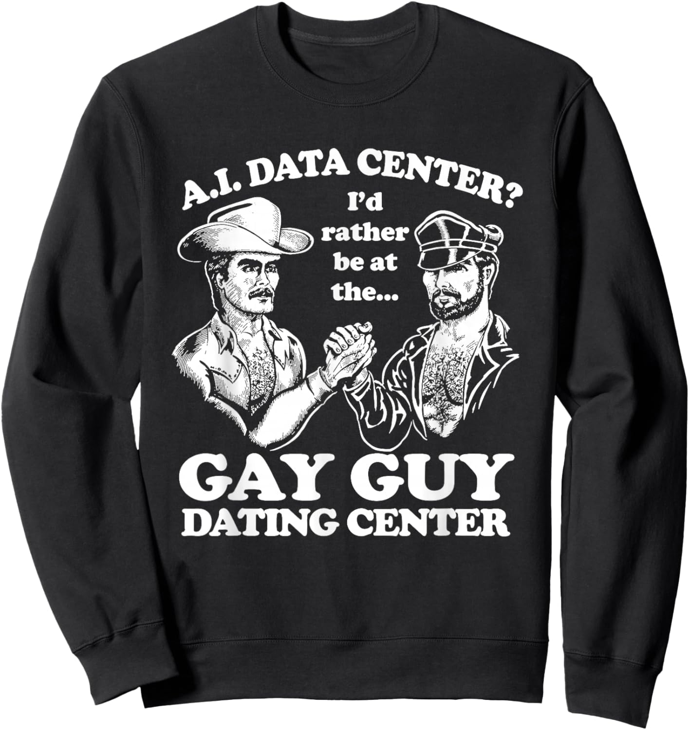 AI Data Center Gay Guy Dating Center Humor Sweatshirt - Sweatshirt | Black