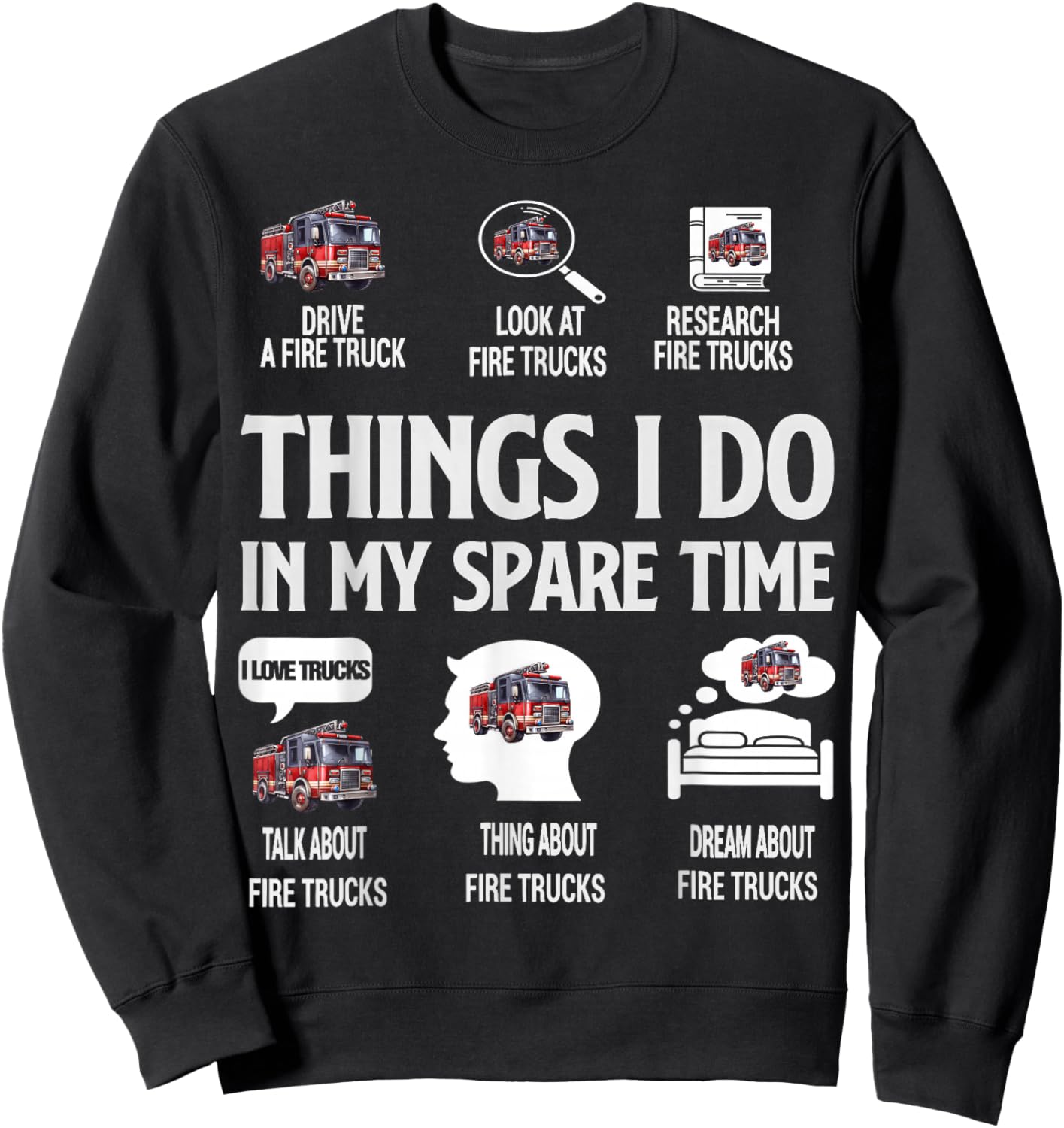 Things I Do in My Spare Time Fire Trucks Firefighter Lovers Sweatshirt - Sweatshirt | Black
