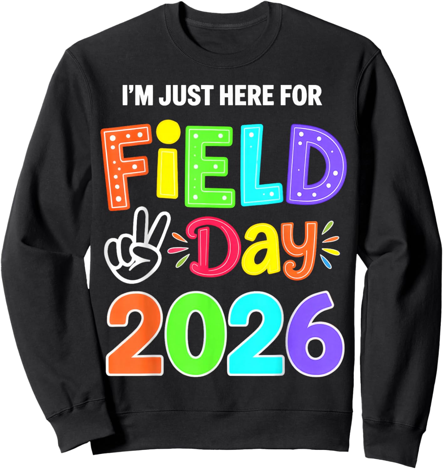 Just Here for Field Day 2026 Sweatshirt - Sweatshirt | Black