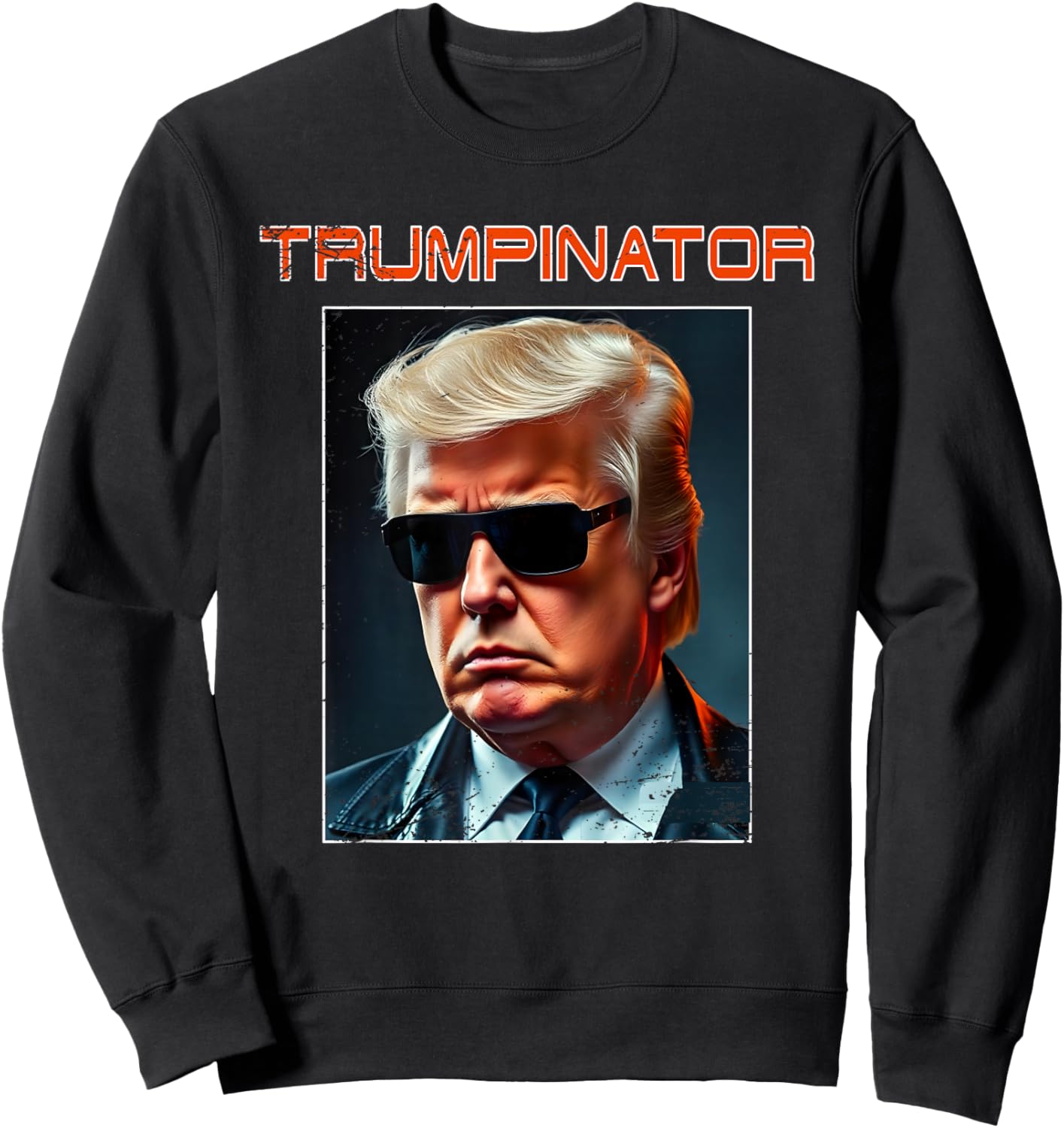 Trump Great Trumpinator President Again Graphic Art Design Sweatshirt - Sweatshirt | Black