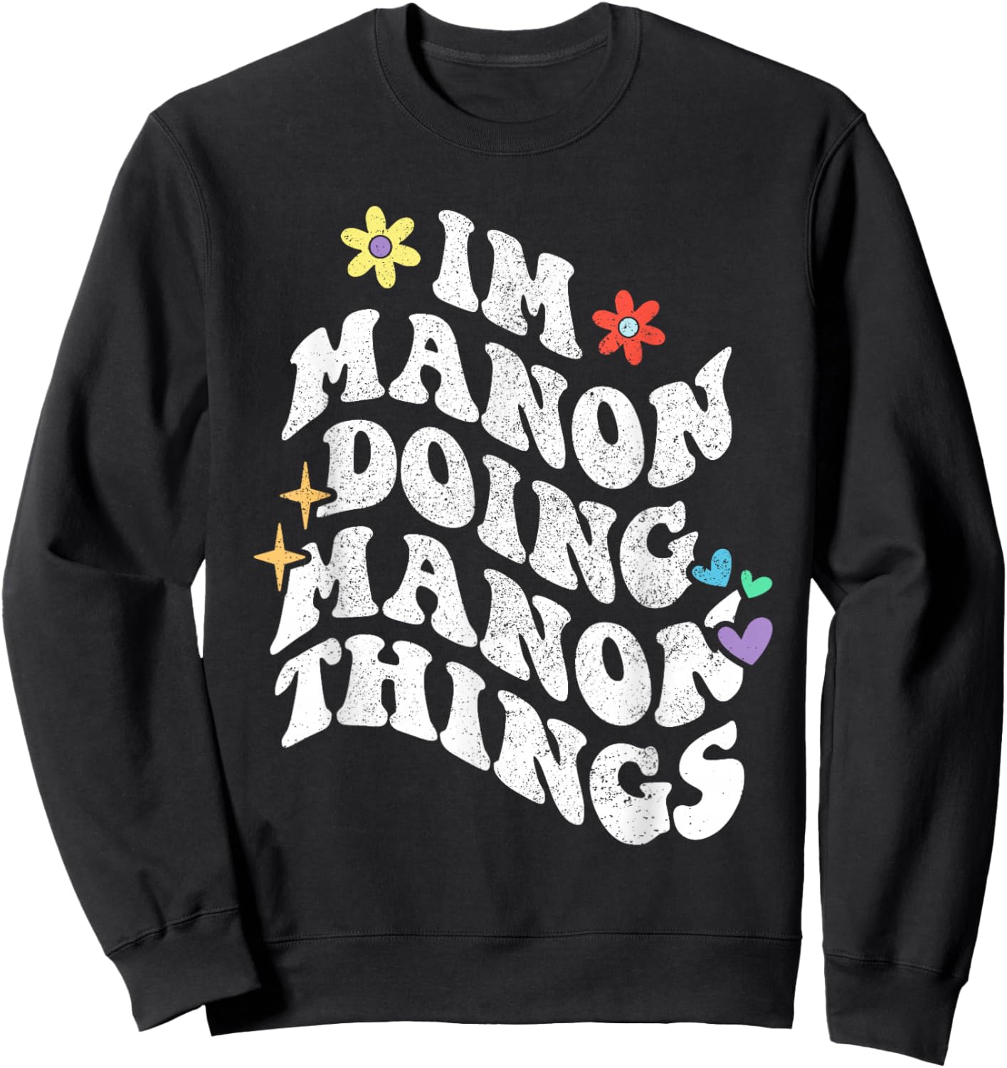 Retro Groovy Im Manon Doing Manon Things Funny Mother's Day Sweatshirt - Sweatshirt | Black