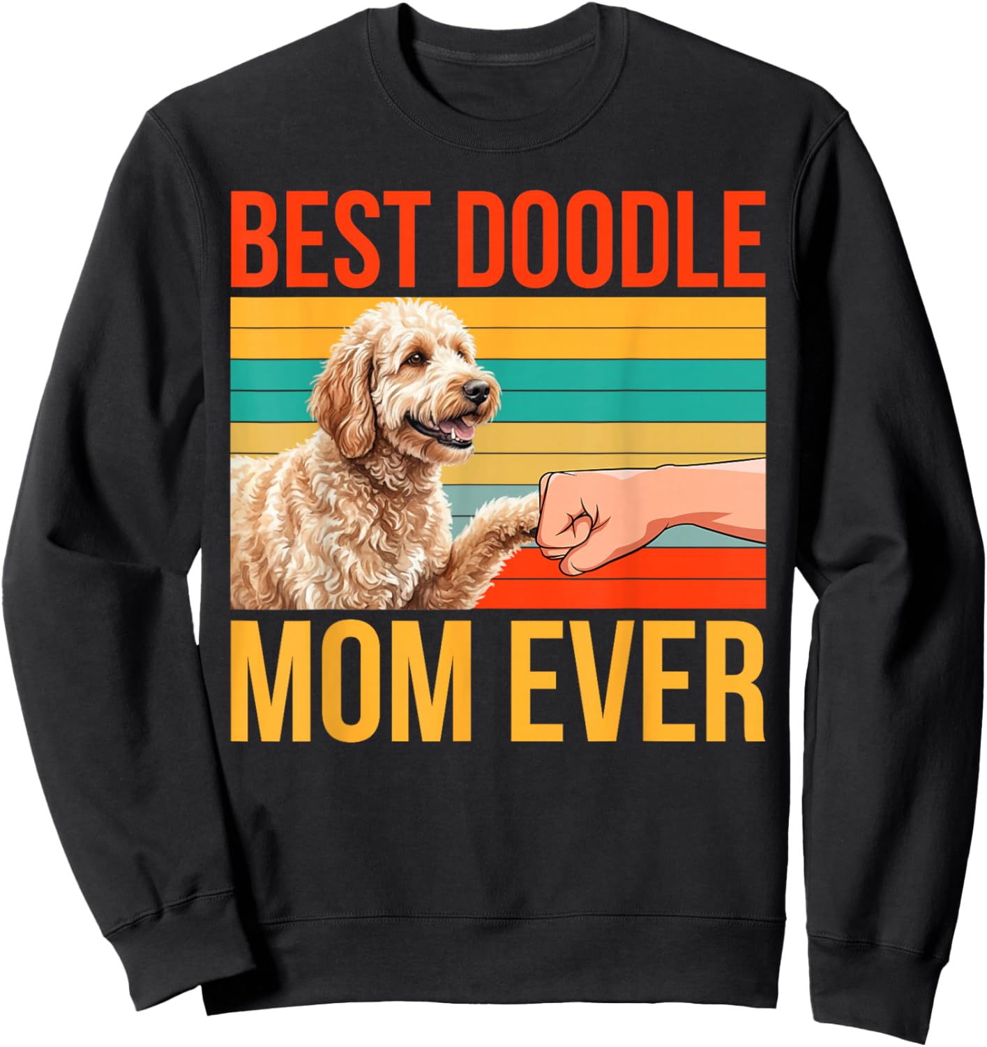 Best Doodle Mom Ever Doodle Owner Doodle Lover Sweatshirt - Sweatshirt | Black