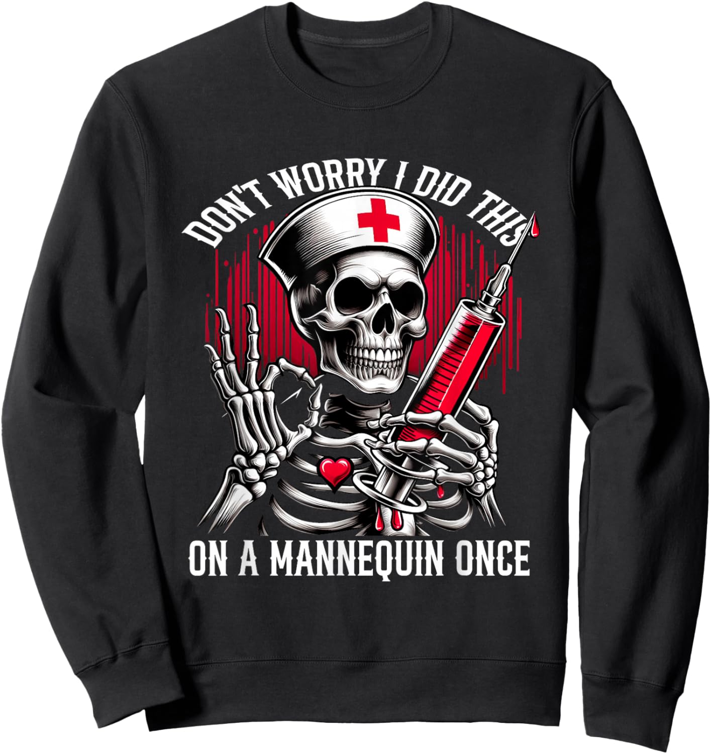 Don t Worry I Did This On A Mannequin Once Skeleton Nurse Sweatshirt - Sweatshirt | Black